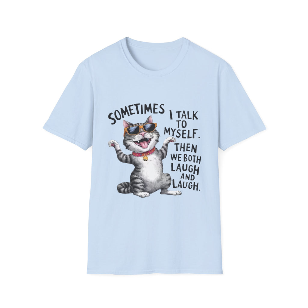Funny Cat T-Shirt — "Sometimes I Talk To Myself, Then We Both Laugh" Graphic Tee
