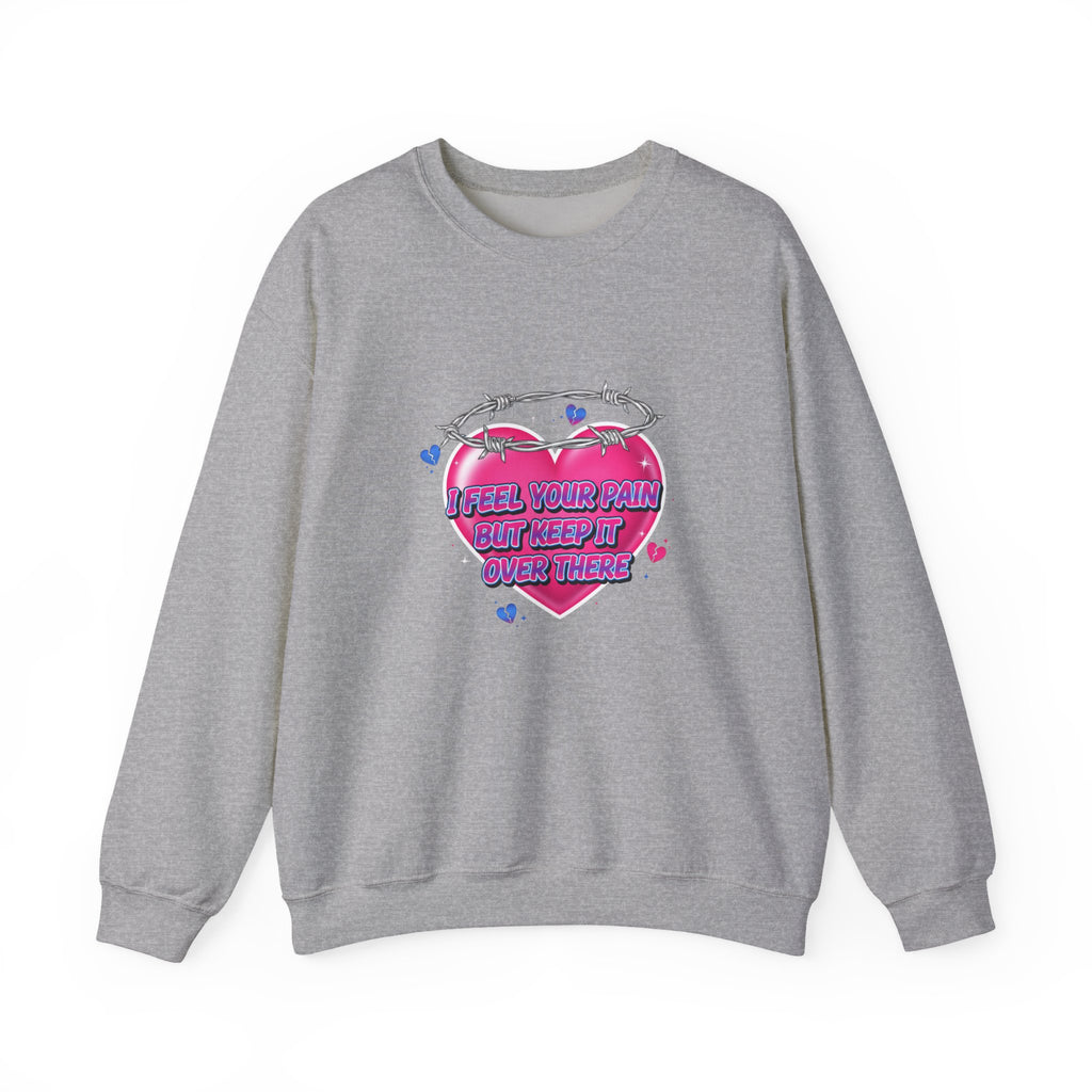 I Feel Your Pain But Keep It Over There Crewneck Sweatshirt | airbrush shirt, Y2K graffiti