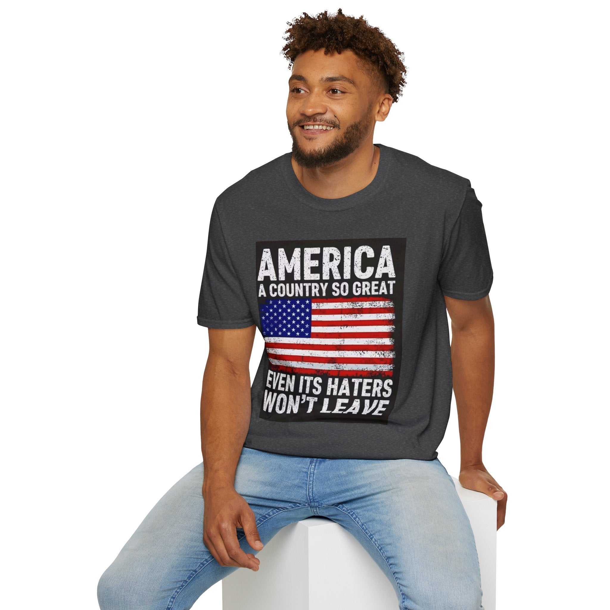 America Flag T-Shirt - "America: A Country So Great Even Its Haters Won't Leave" Patriotic Tee