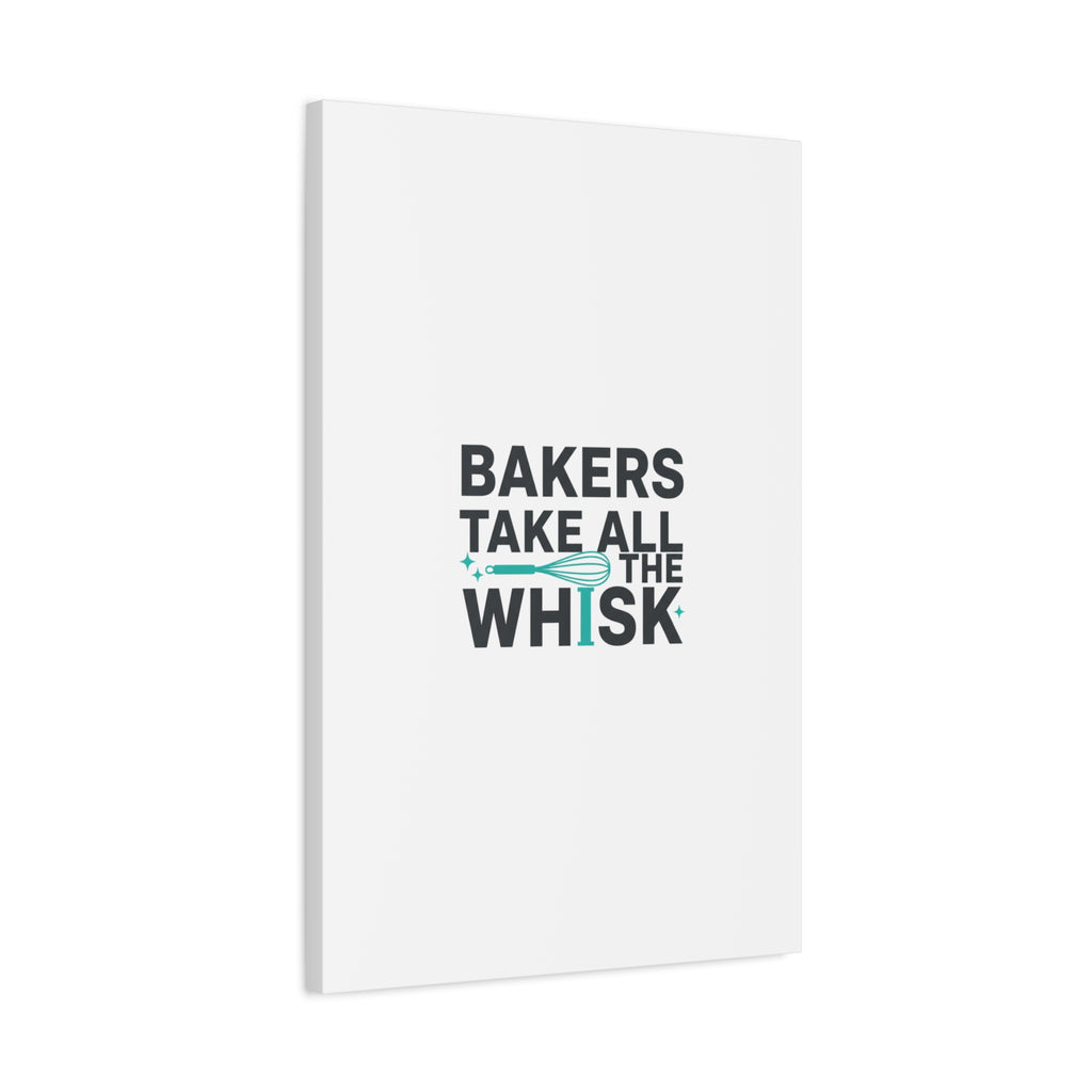 Bakers Take All The Whisk Canvas, Kitchen Pun Minimalism, cooking humor wall art
