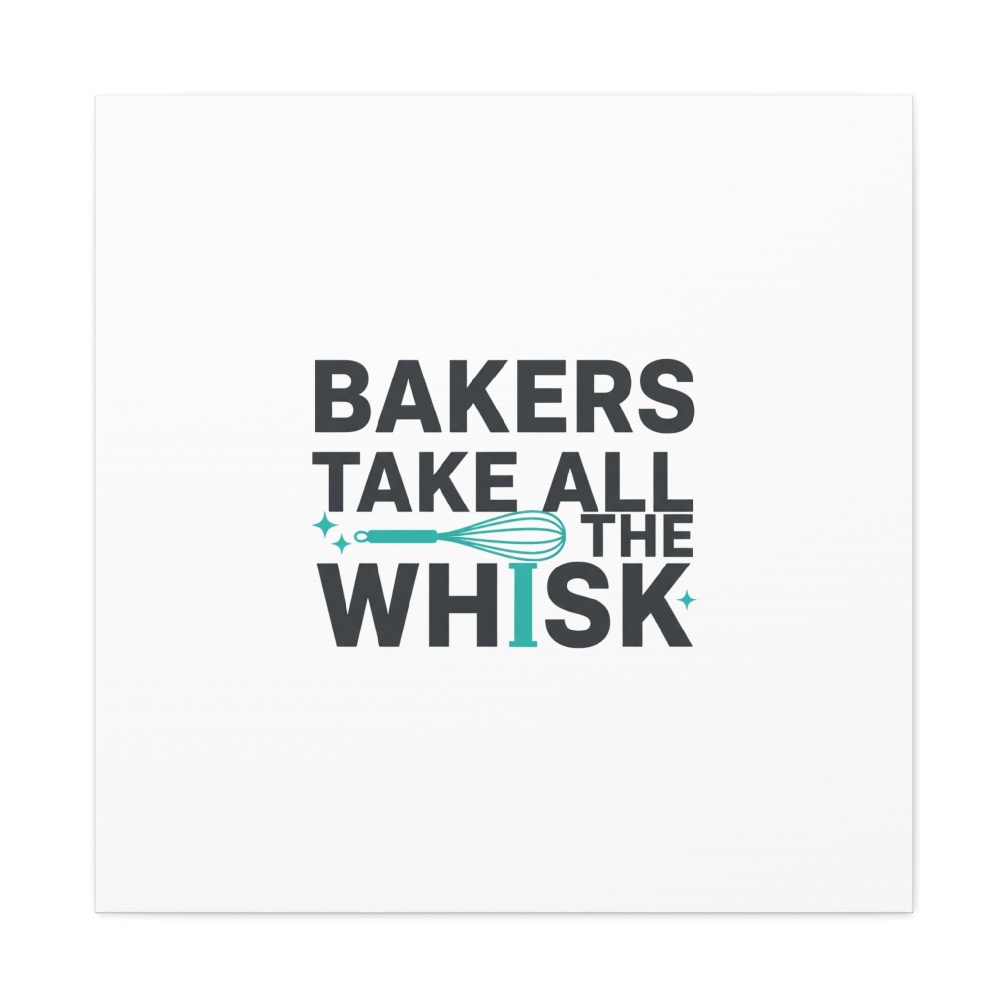 Bakers Take All The Whisk Canvas, Kitchen Pun Minimalism, cooking humor wall art