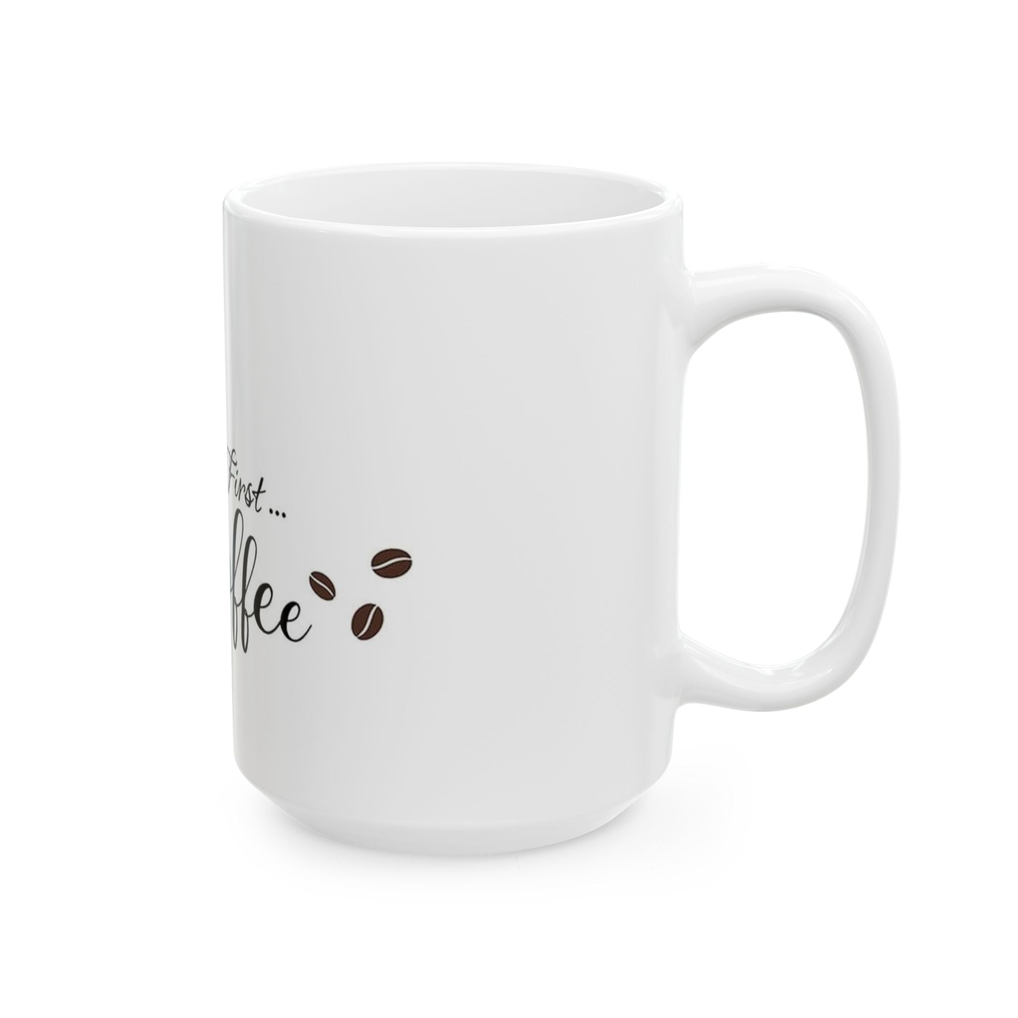 But First Coffee Ceramic Mug — 11oz & 15oz Morning Coffee Cup