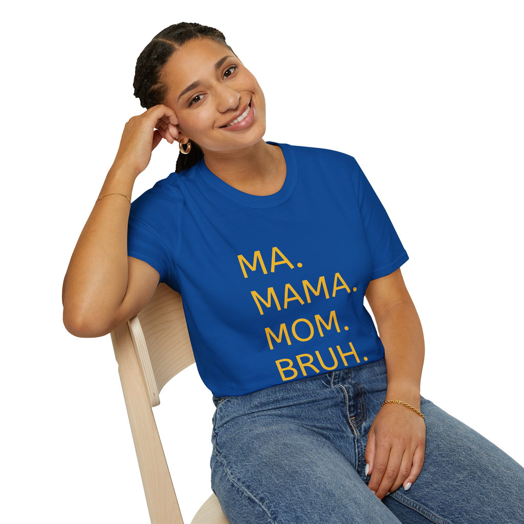Ma. Mama. Mom. Bruh. T-Shirt — Funny Mom Title Tee