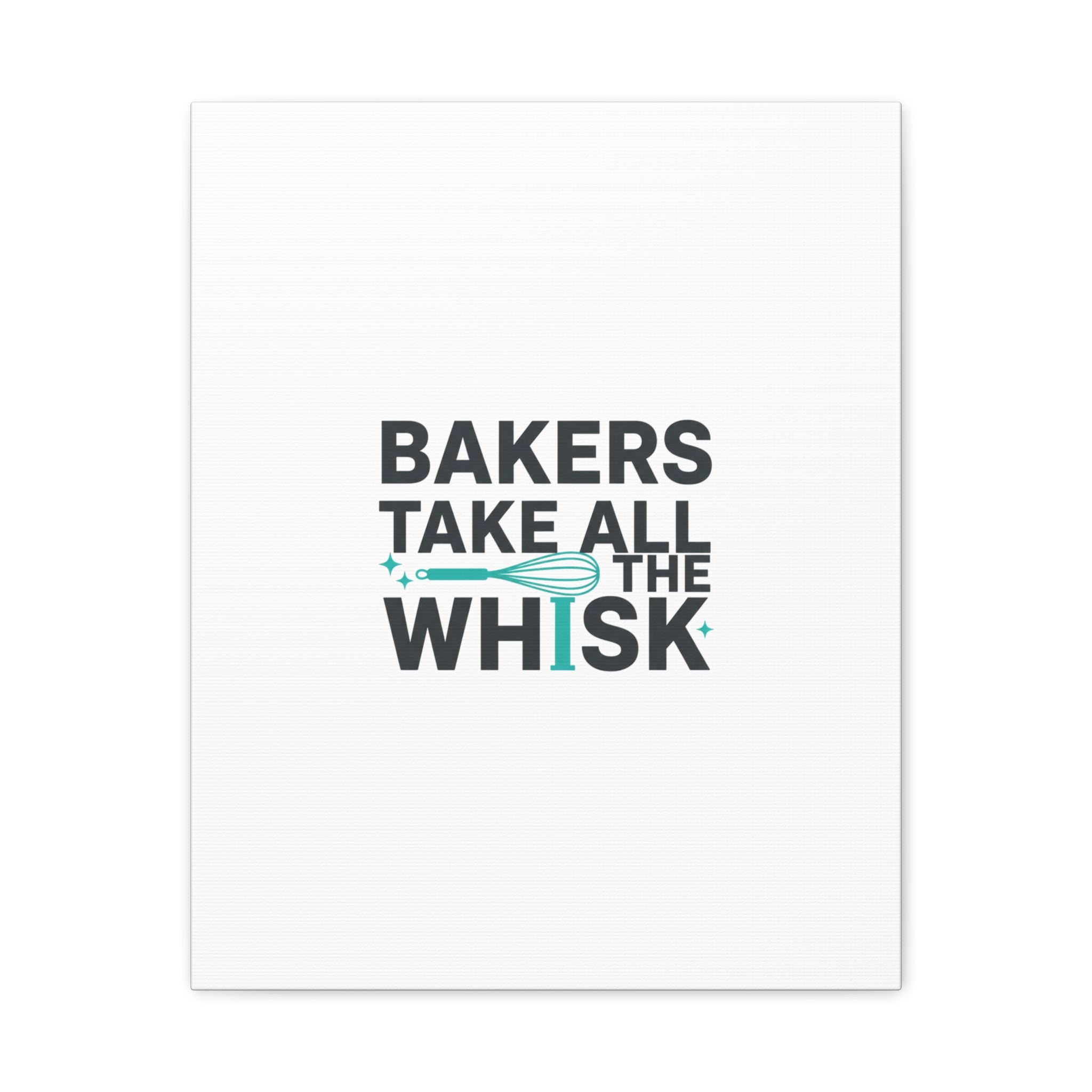 Bakers Take All The Whisk Canvas, Kitchen Pun Minimalism, cooking humor wall art