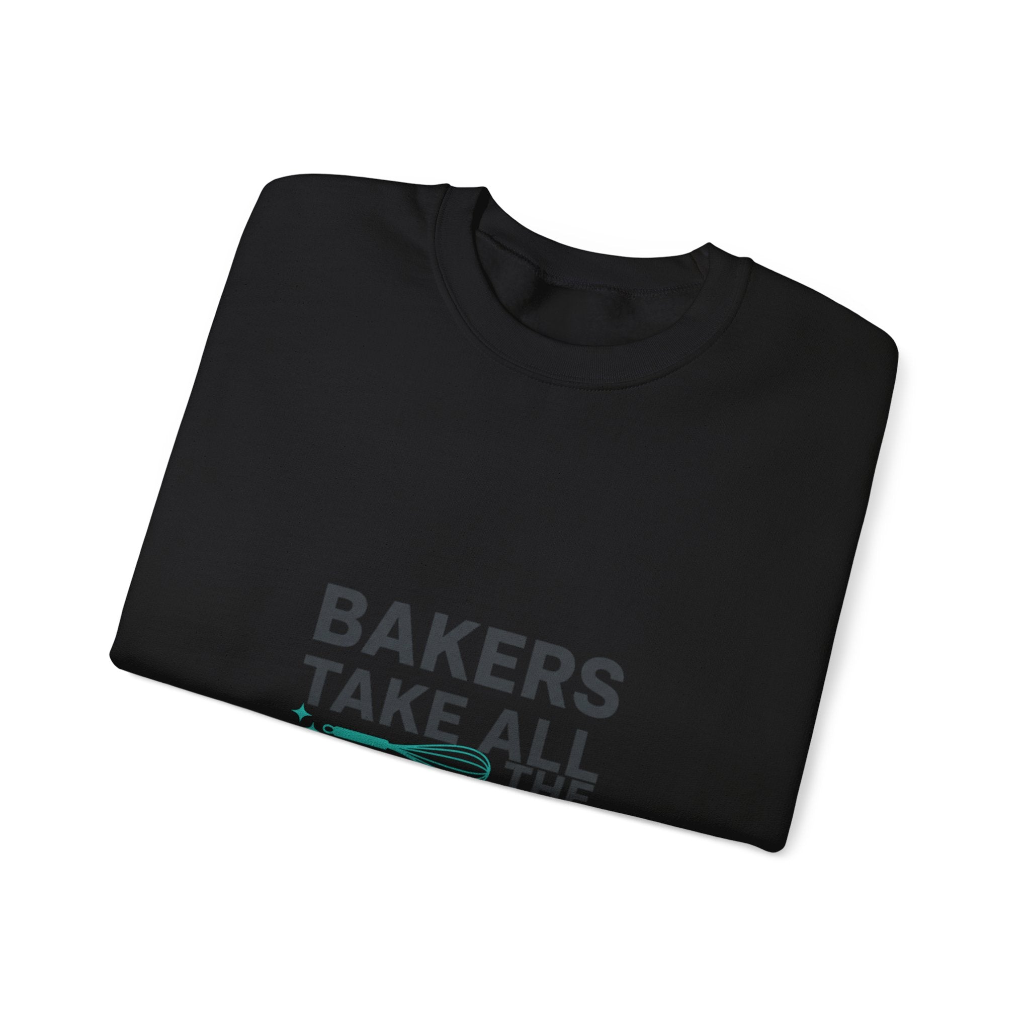 Bakers Take All The Whisk Sweatshirt | kitchen pun, cooking humor