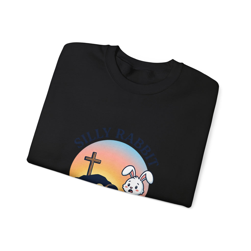 Silly Rabbit He Is Risen Sweatshirt | Christian Easter, Faith-Based Humor