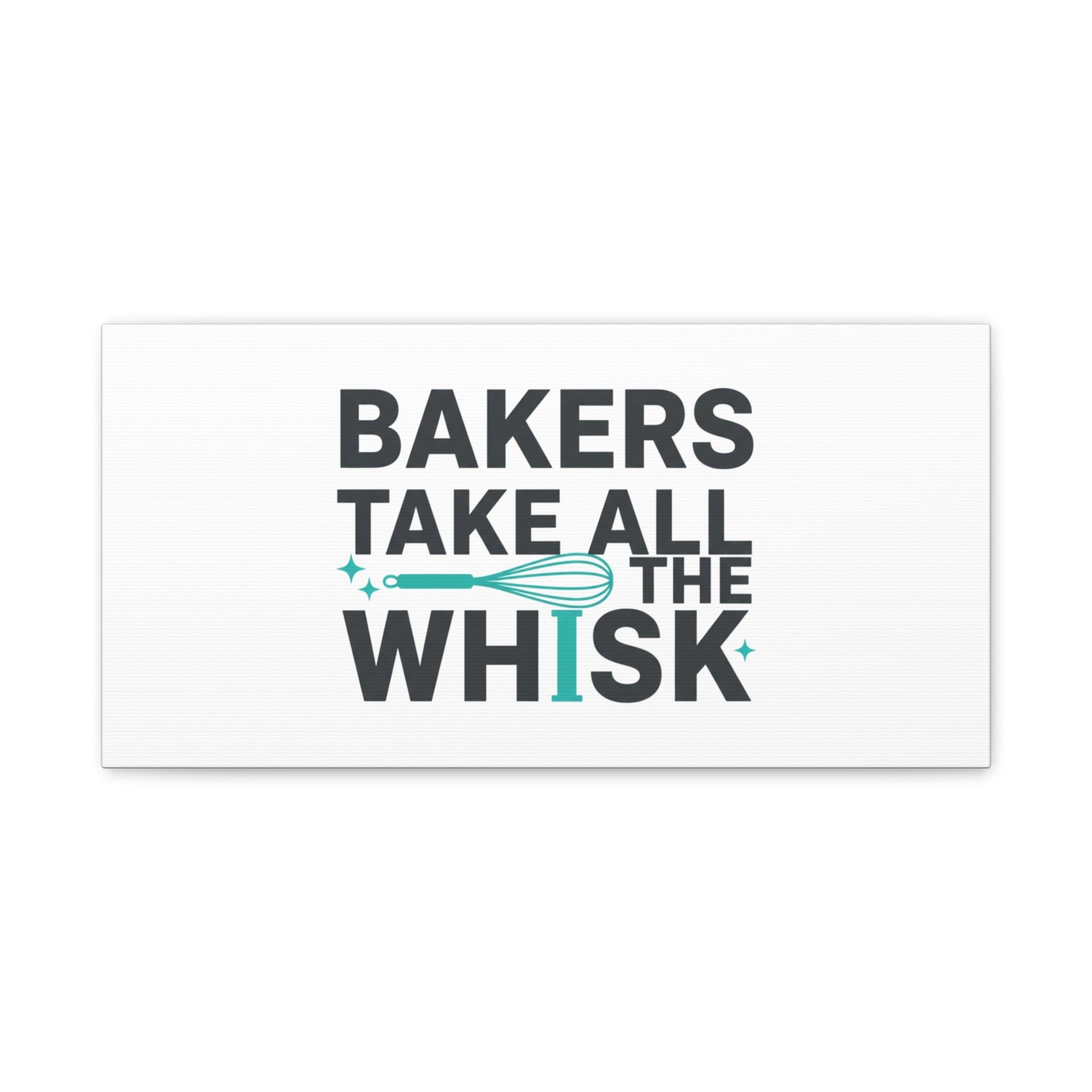 Bakers Take All The Whisk Canvas, Kitchen Pun Minimalism, cooking humor wall art