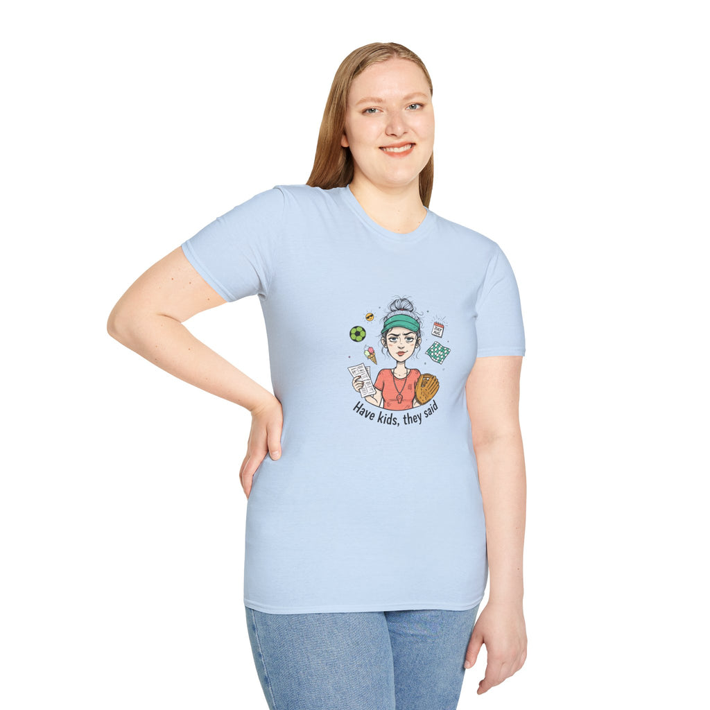 T-Shirt - "Have kids, they said" Mom Life Graphic Tee