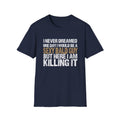 Sexy Bald Guy T-Shirt — "I Never Dreamed One Day I Would Be a Sexy Bald Guy But Here I Am Killing It" Humor Tee