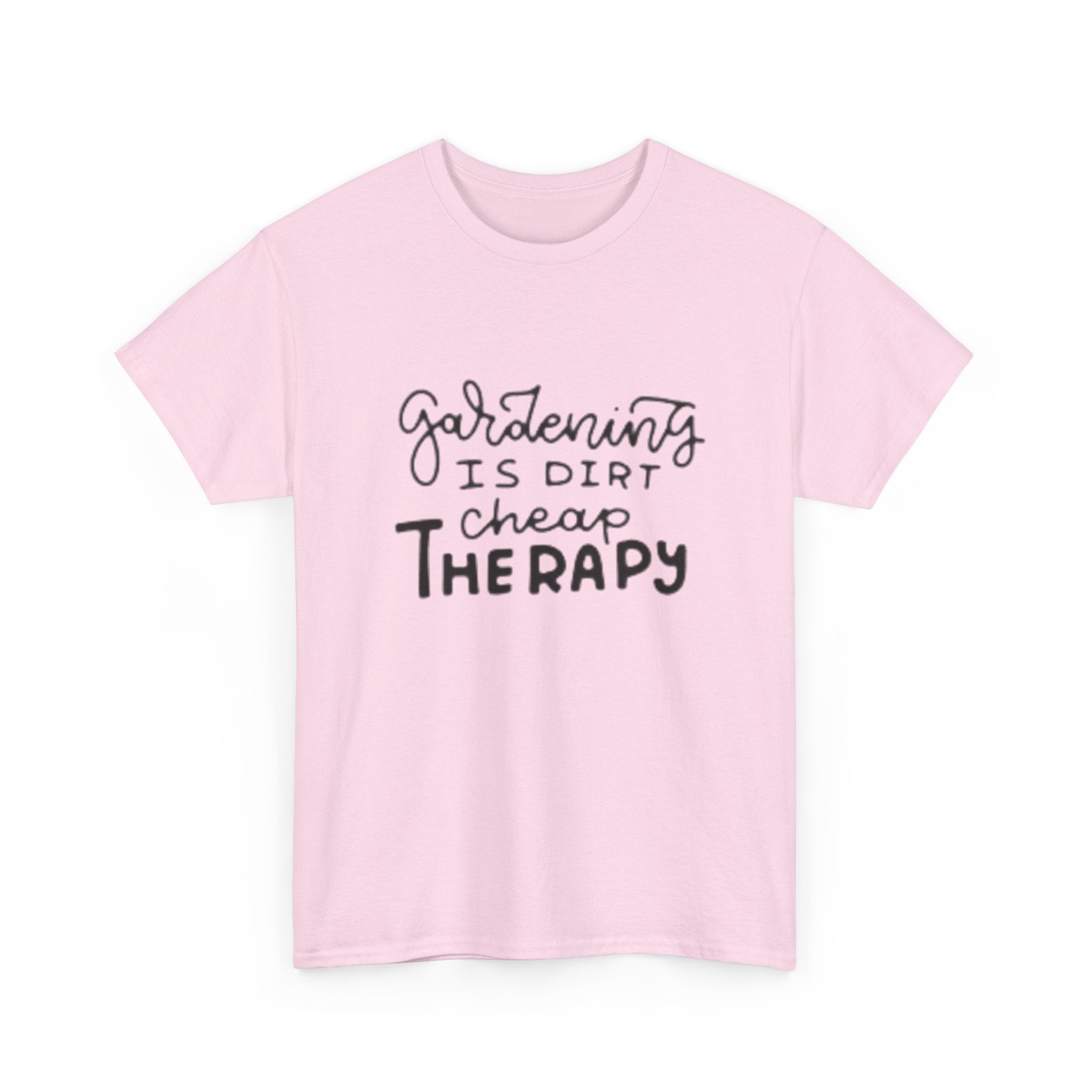 Gardening Is Dirt Cheap Therapy T-Shirt