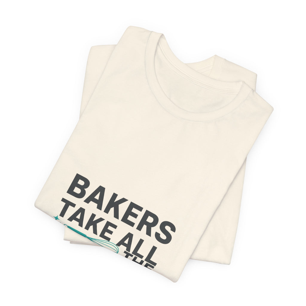 Bakers Take All The Whisk T-Shirt | kitchen pun, cooking humor