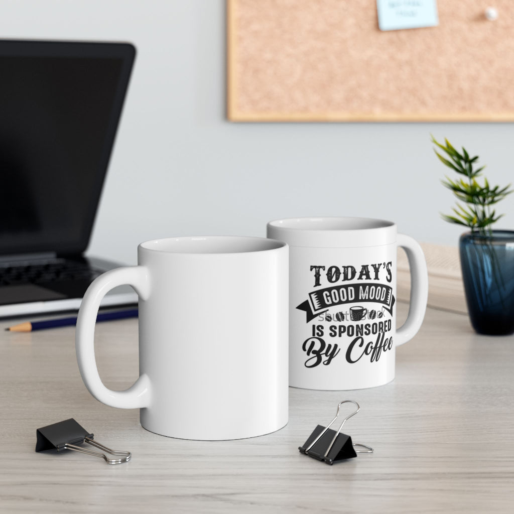 Coffee Mug — "Today's Good Mood Is Sponsored By Coffee" Ceramic Mug (11oz & 15oz)