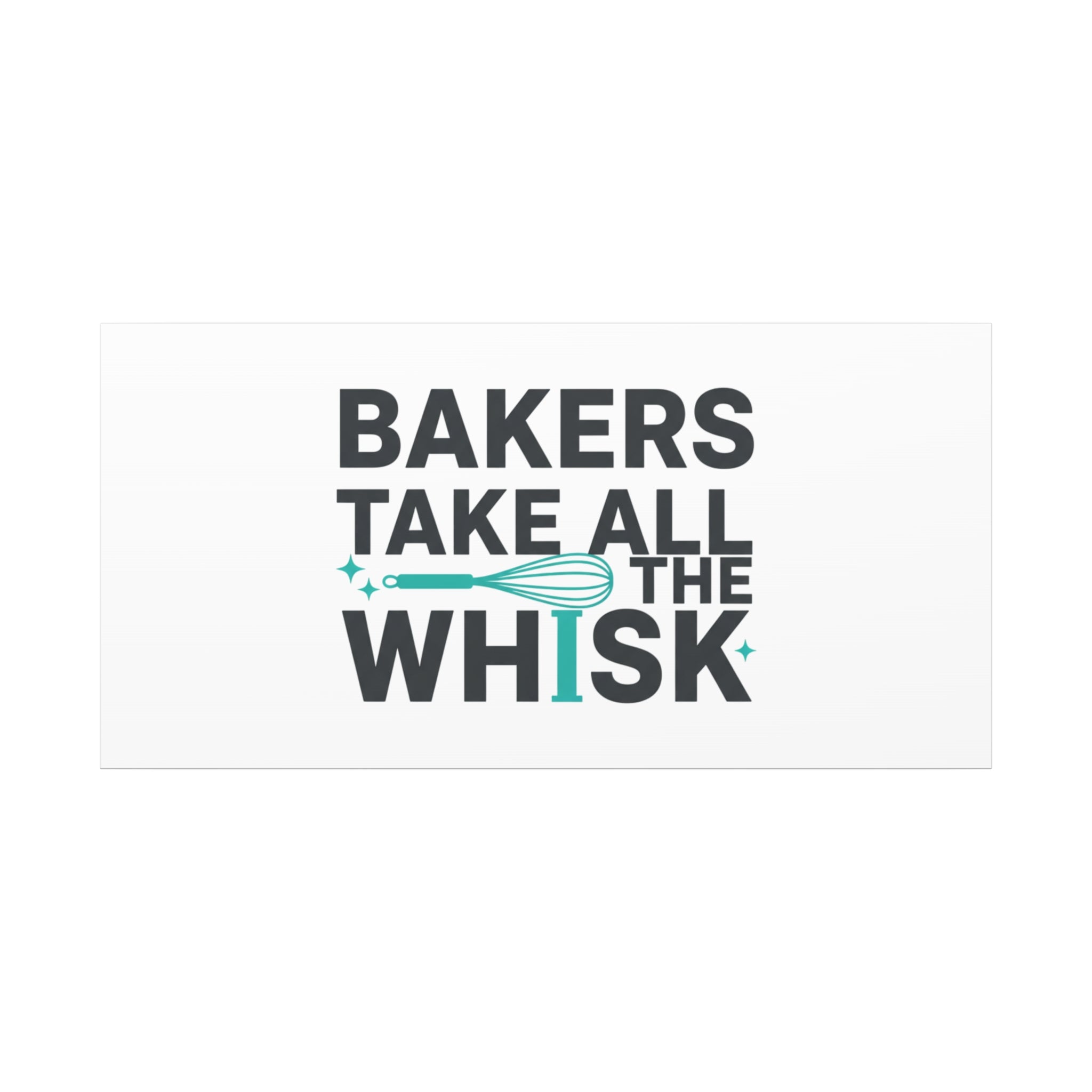 Bakers Take All The Whisk Canvas, Kitchen Pun Minimalism, cooking humor wall art