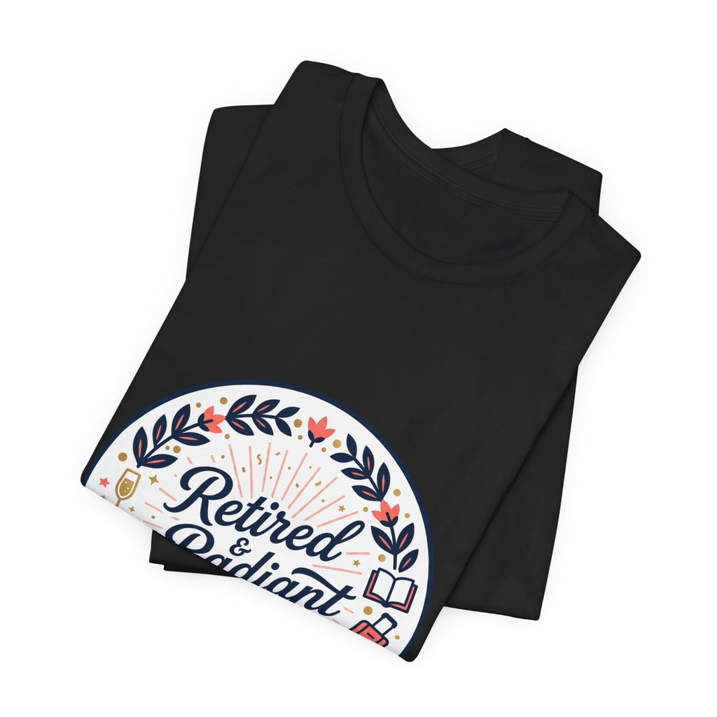 Retired & Radiant Tee | retirement gifts for women, personalized retirement gifts