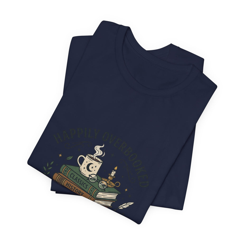 Happily Overbooked Bookish Tee | Book Lover Shirt, Reading Shirt