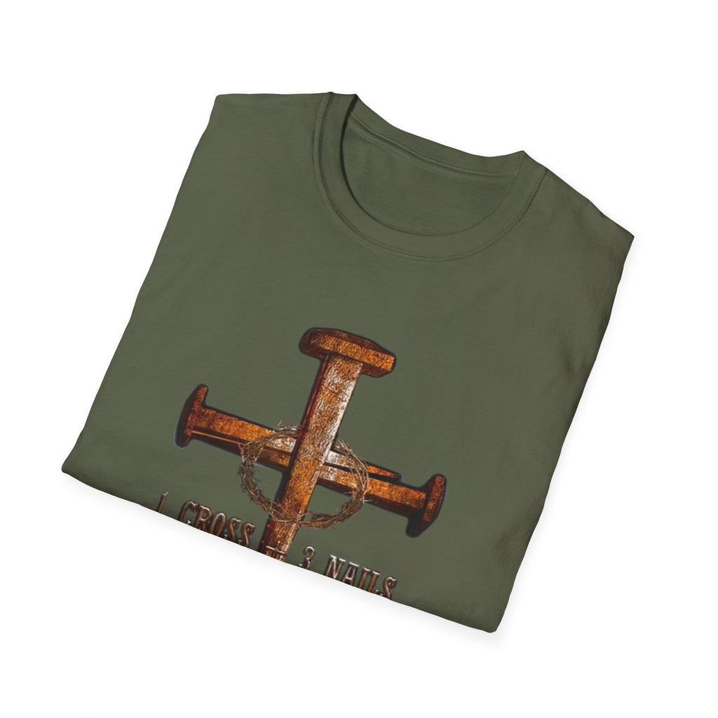 4 Given Cross Nails T‑Shirt — Rustic Christian Faith Tee (I Choose 3 Nails 2 Nails)