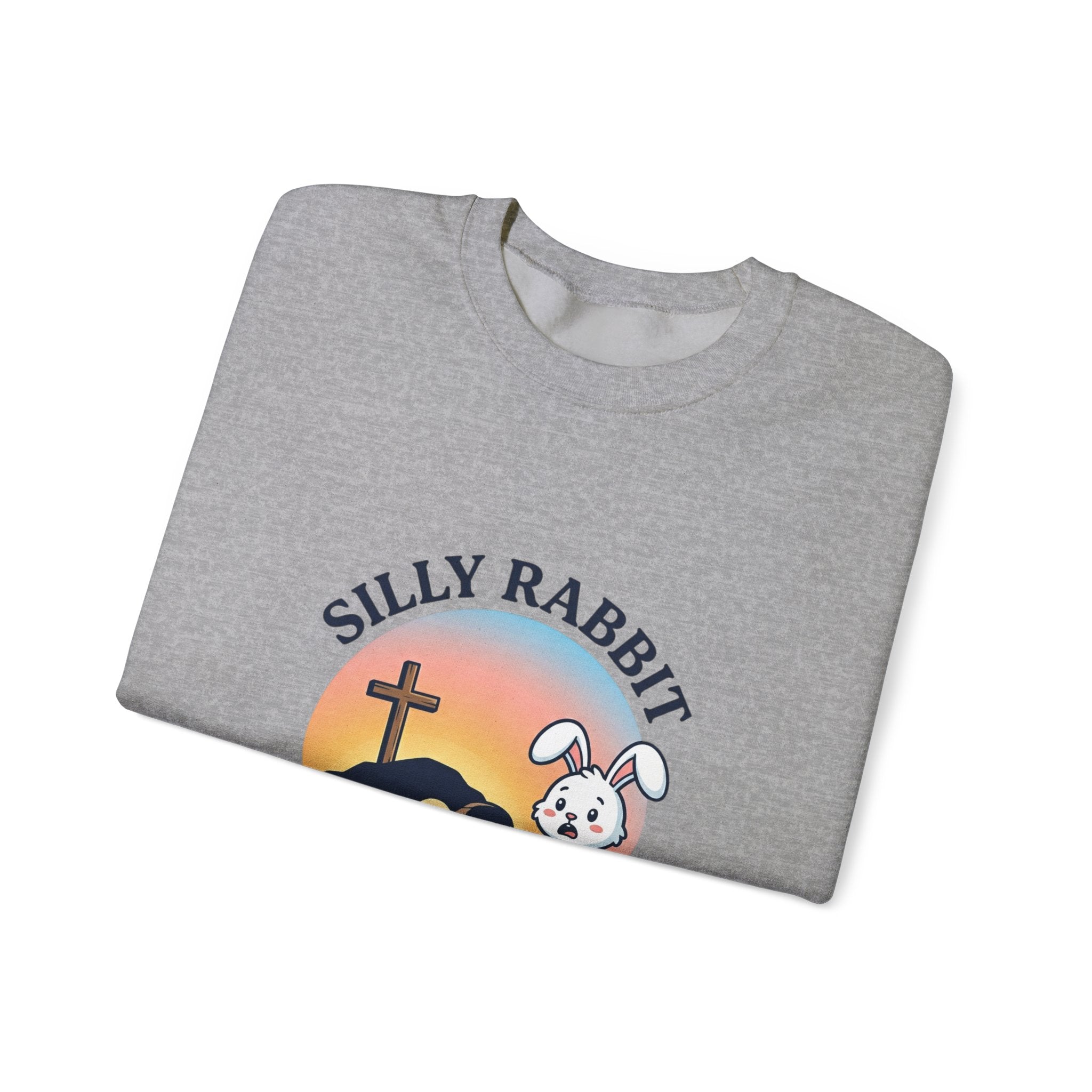 Silly Rabbit He Is Risen Sweatshirt | Christian Easter, Faith-Based Humor