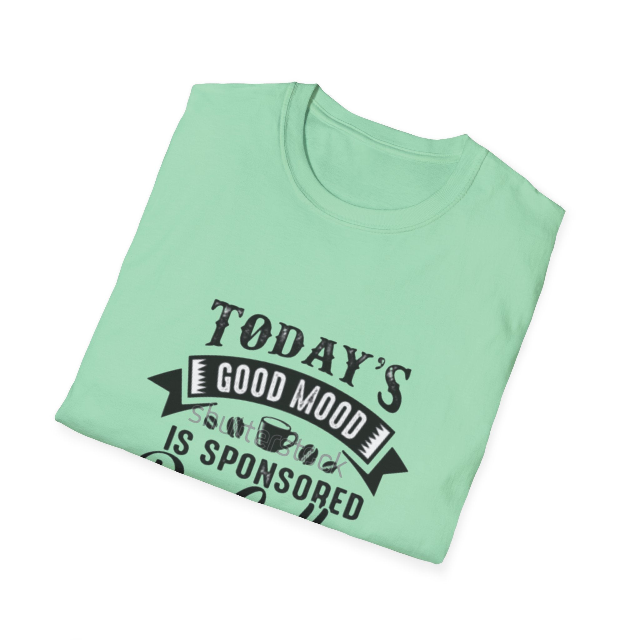 T-Shirt — "Today's Good Mood Is Sponsored By Coffee" Graphic Tee