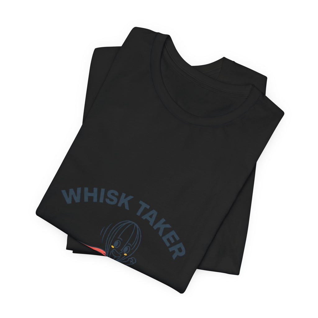 Whisk Taker T-Shirt | kitchen pun shirt, cooking humor