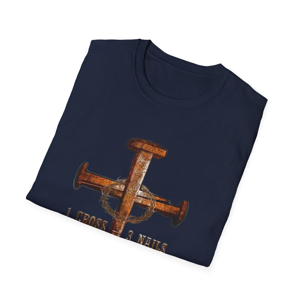 4 Given Cross Nails T‑Shirt — Rustic Christian Faith Tee (I Choose 3 Nails 2 Nails)