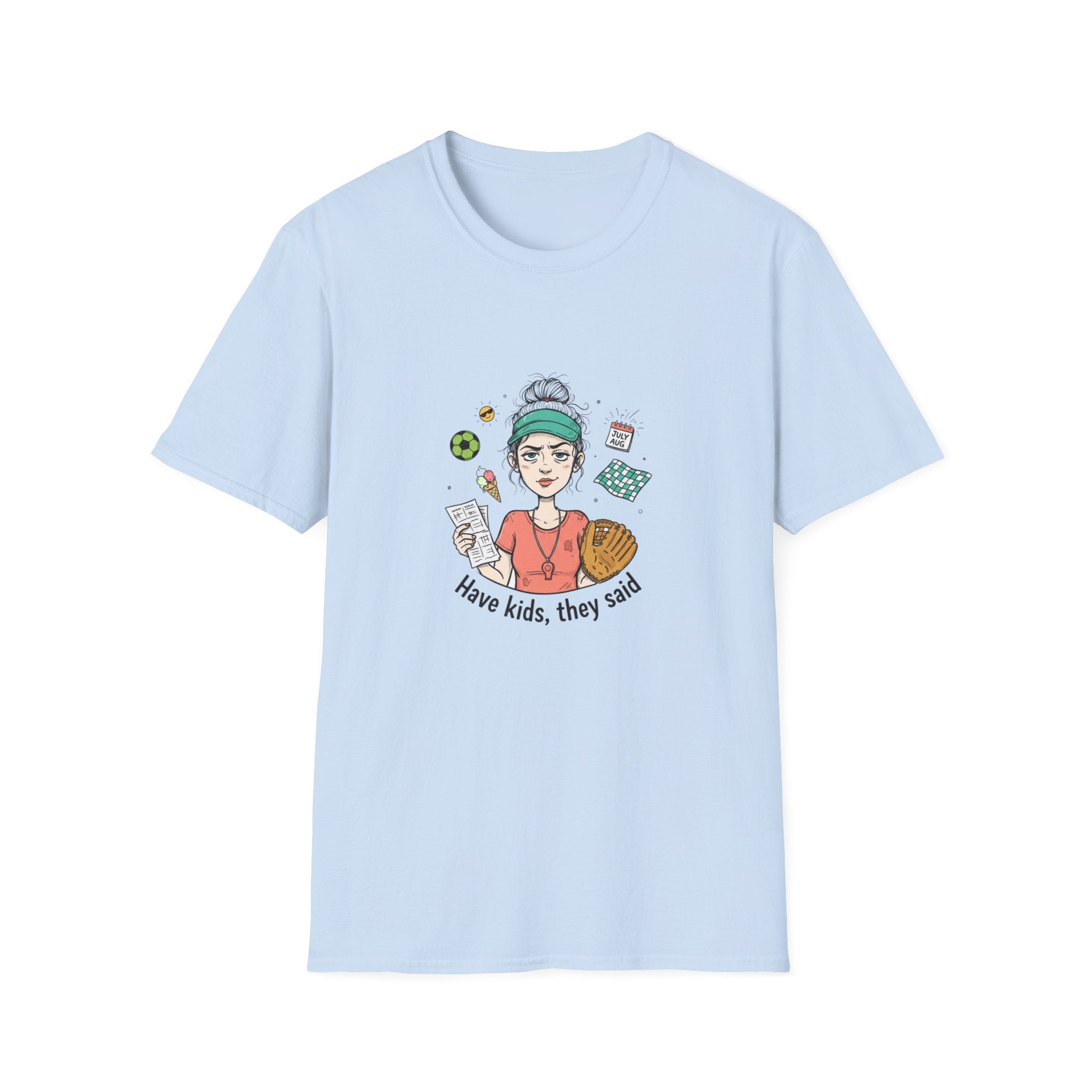 T-Shirt - "Have kids, they said" Mom Life Graphic Tee
