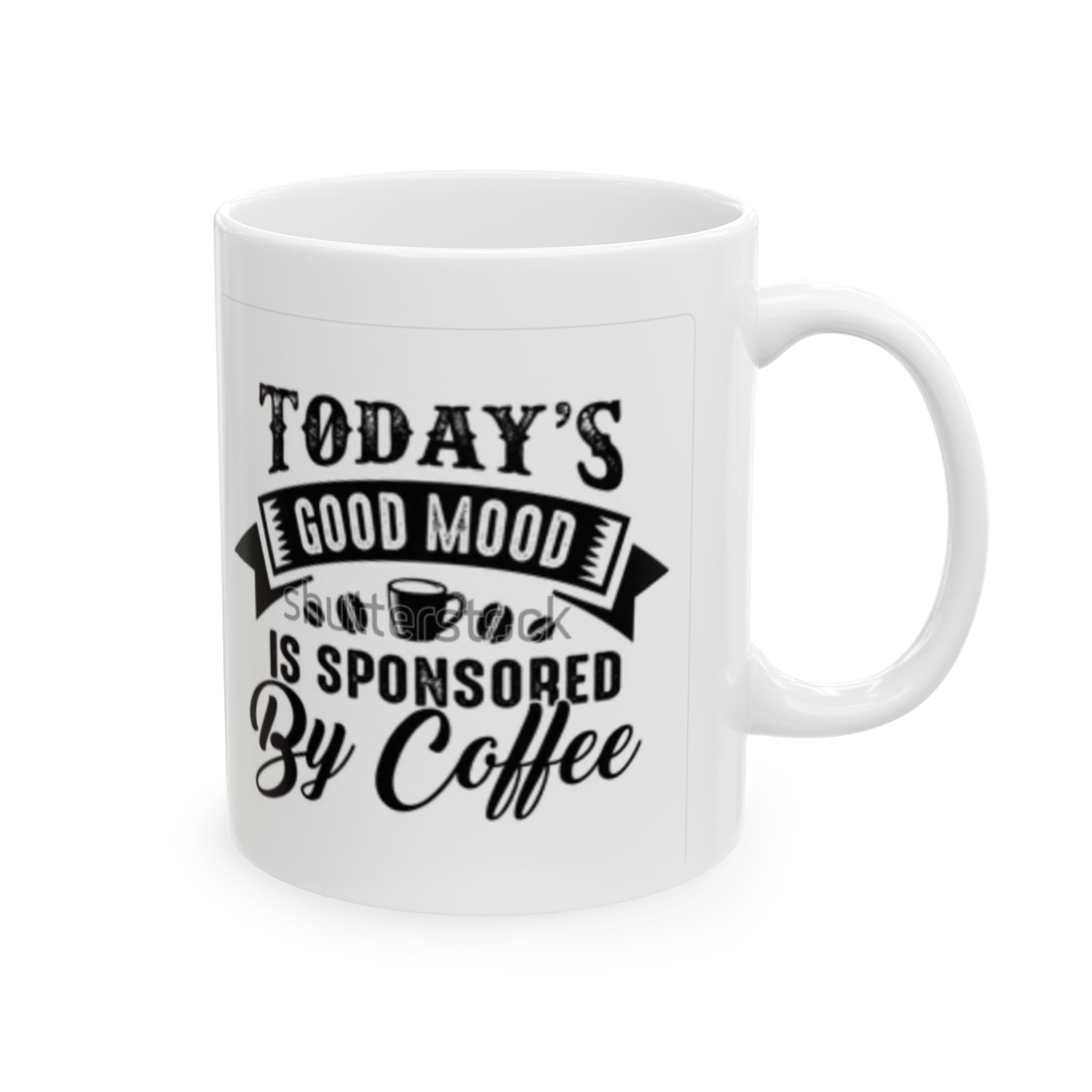 Coffee Mug — "Today's Good Mood Is Sponsored By Coffee" Ceramic Mug (11oz & 15oz)