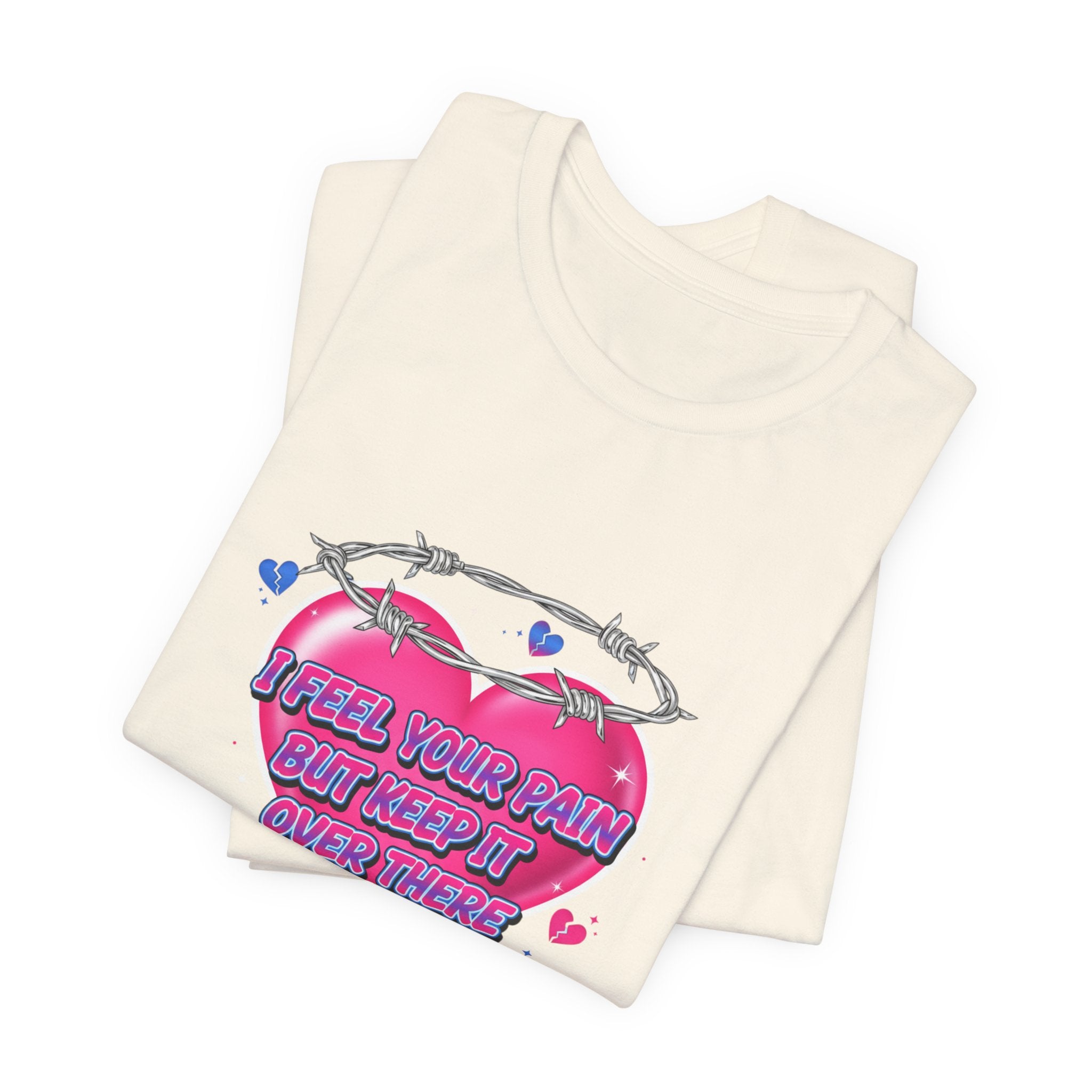 I Feel Your Pain But Keep It Over There Tee | airbrush shirt, Y2K graffiti