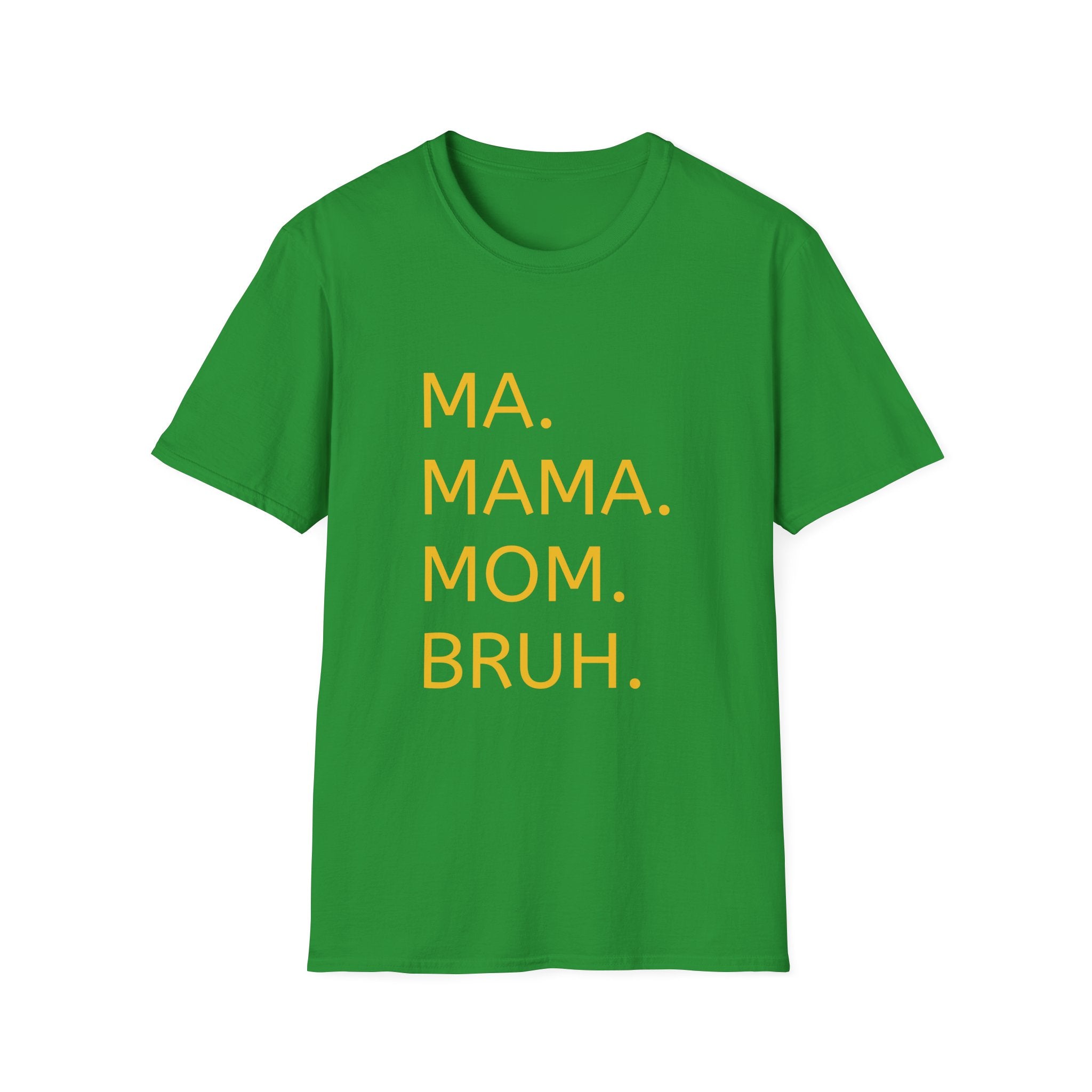 Ma. Mama. Mom. Bruh. T-Shirt — Funny Mom Title Tee