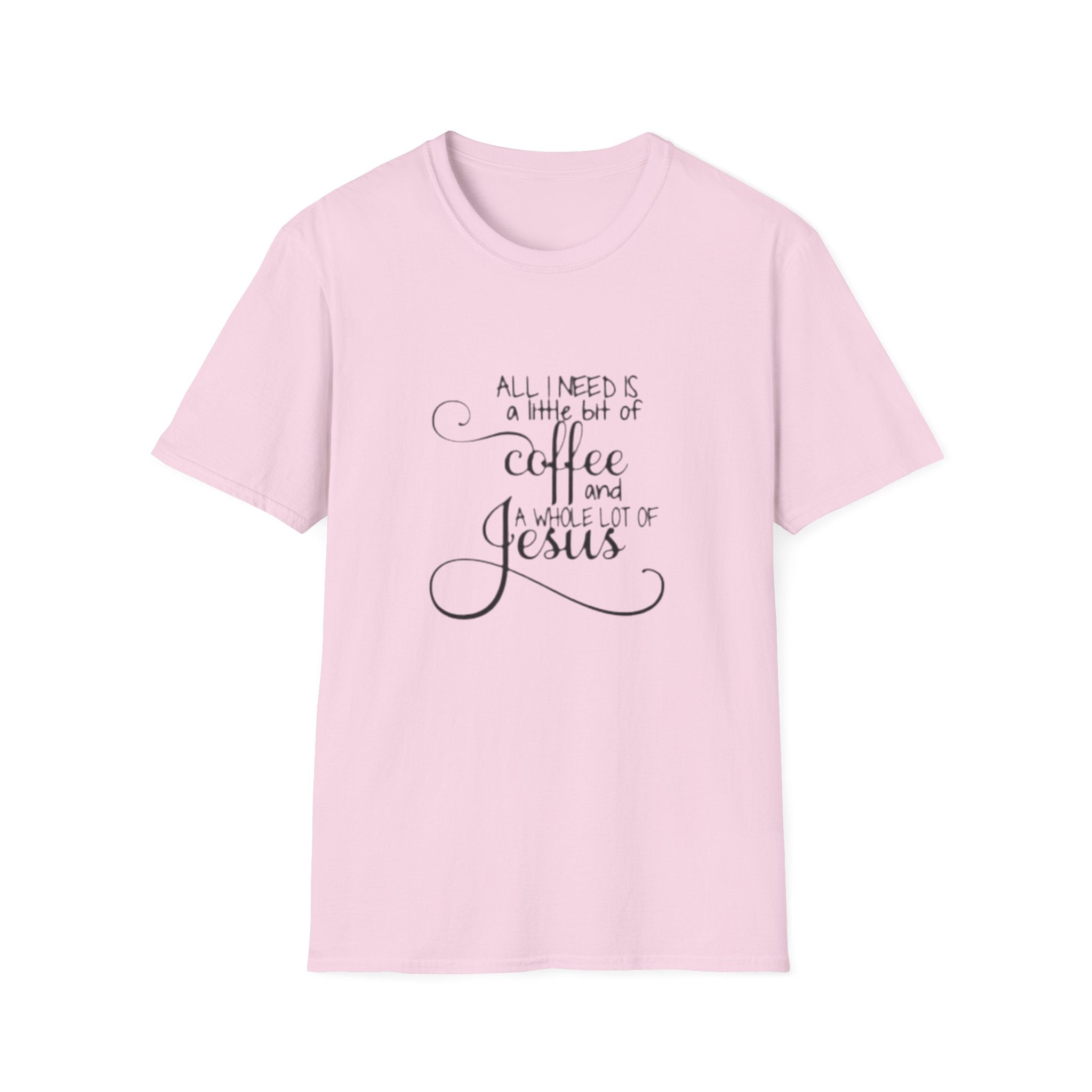 Coffee and Jesus T-Shirt — "All I Need is a Little Bit of Coffee and a Whole Lot of Jesus" Christian Tee