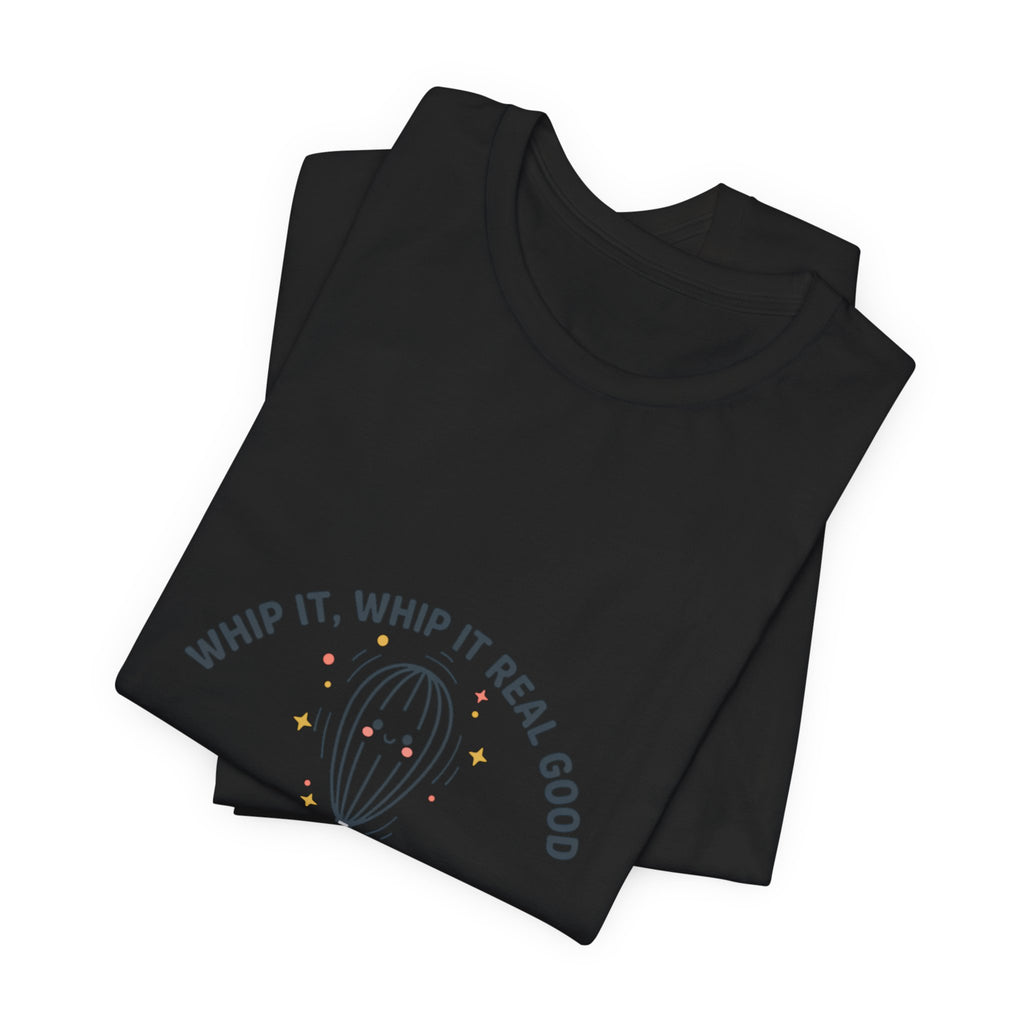Whip It Whip It Real Good Tee | kitchen pun, cooking humor