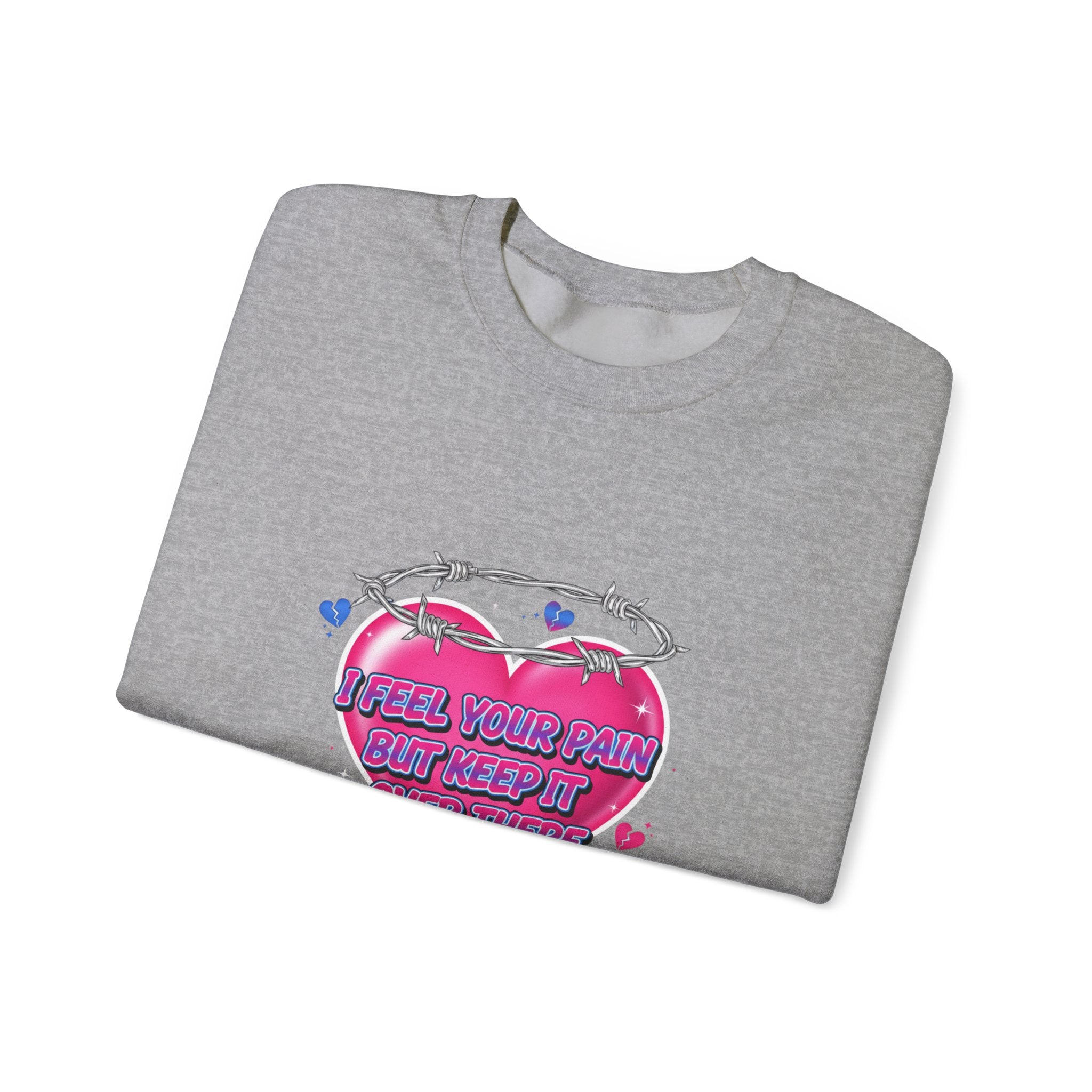 I Feel Your Pain But Keep It Over There Crewneck Sweatshirt | airbrush shirt, Y2K graffiti