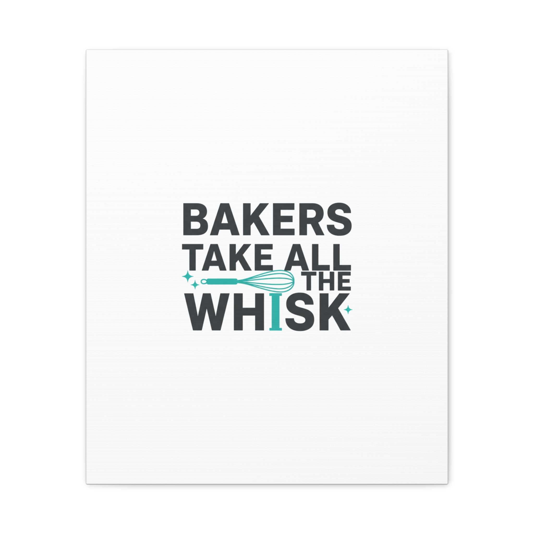 Bakers Take All The Whisk Canvas, Kitchen Pun Minimalism, cooking humor wall art
