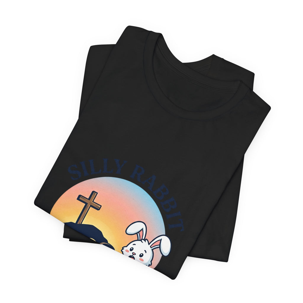 He Is Risen 'Silly Rabbit' Christian Easter Shirt | Faith-Based Humor