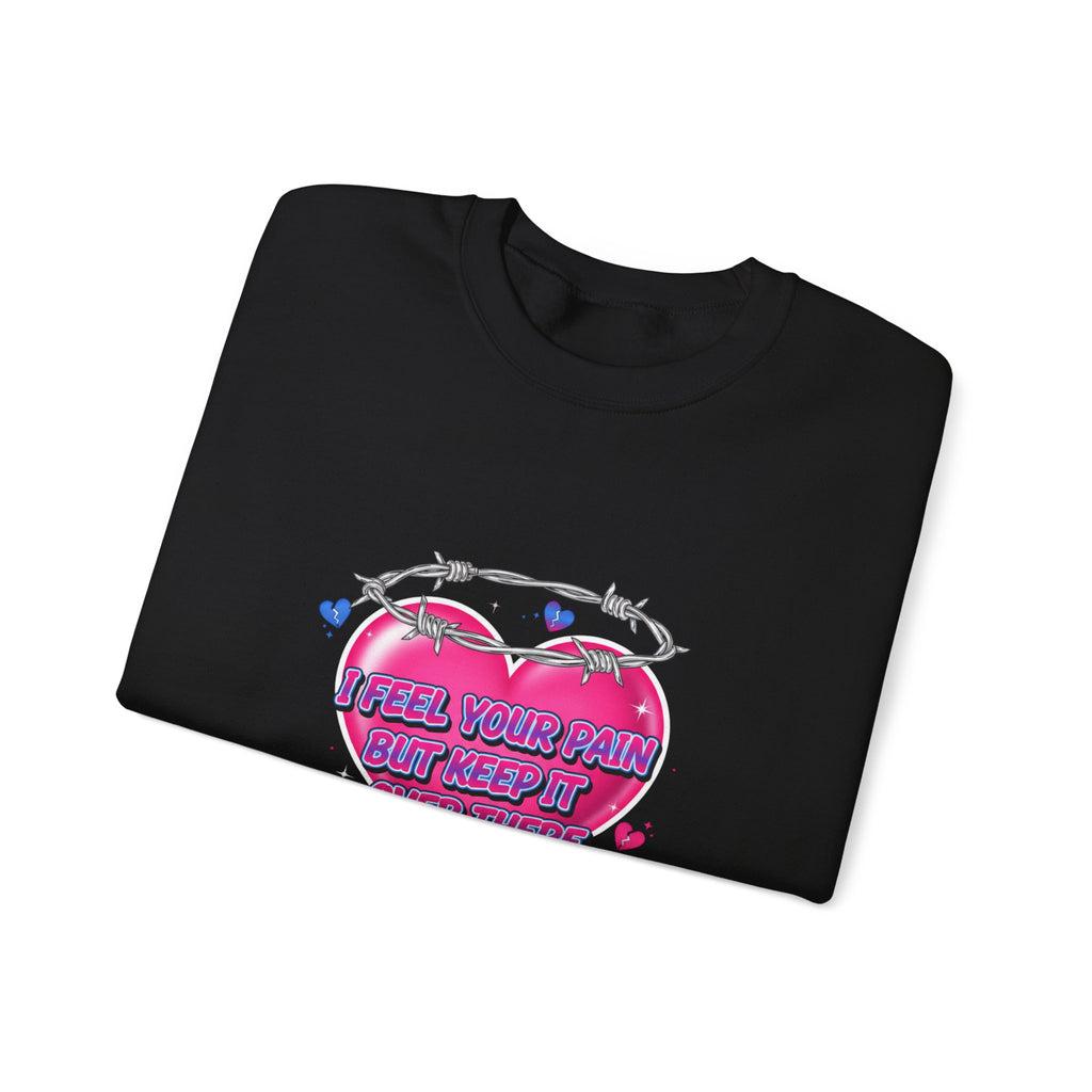 I Feel Your Pain But Keep It Over There Crewneck Sweatshirt | airbrush shirt, Y2K graffiti