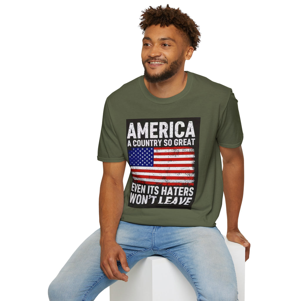 America Flag T-Shirt - "America: A Country So Great Even Its Haters Won't Leave" Patriotic Tee