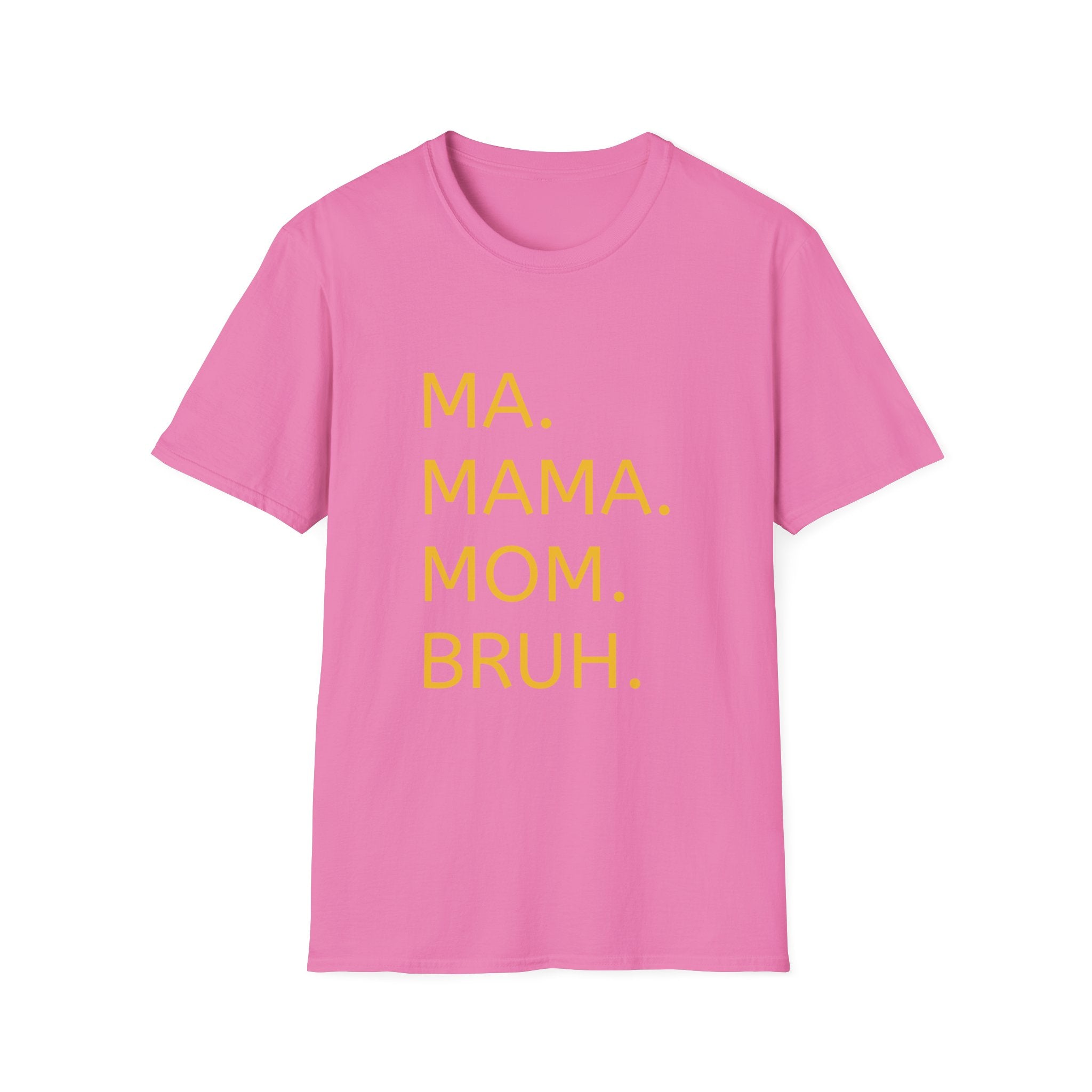 Ma. Mama. Mom. Bruh. T-Shirt — Funny Mom Title Tee