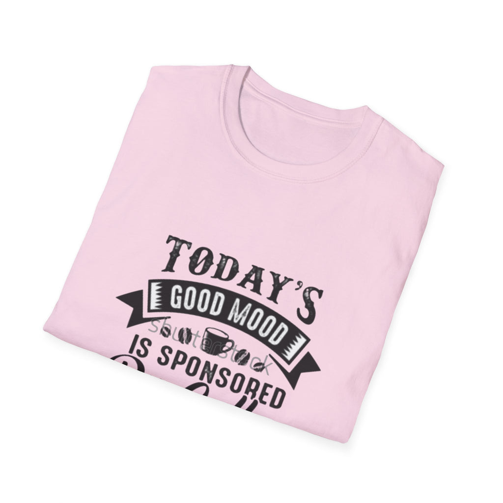 T-Shirt — "Today's Good Mood Is Sponsored By Coffee" Graphic Tee