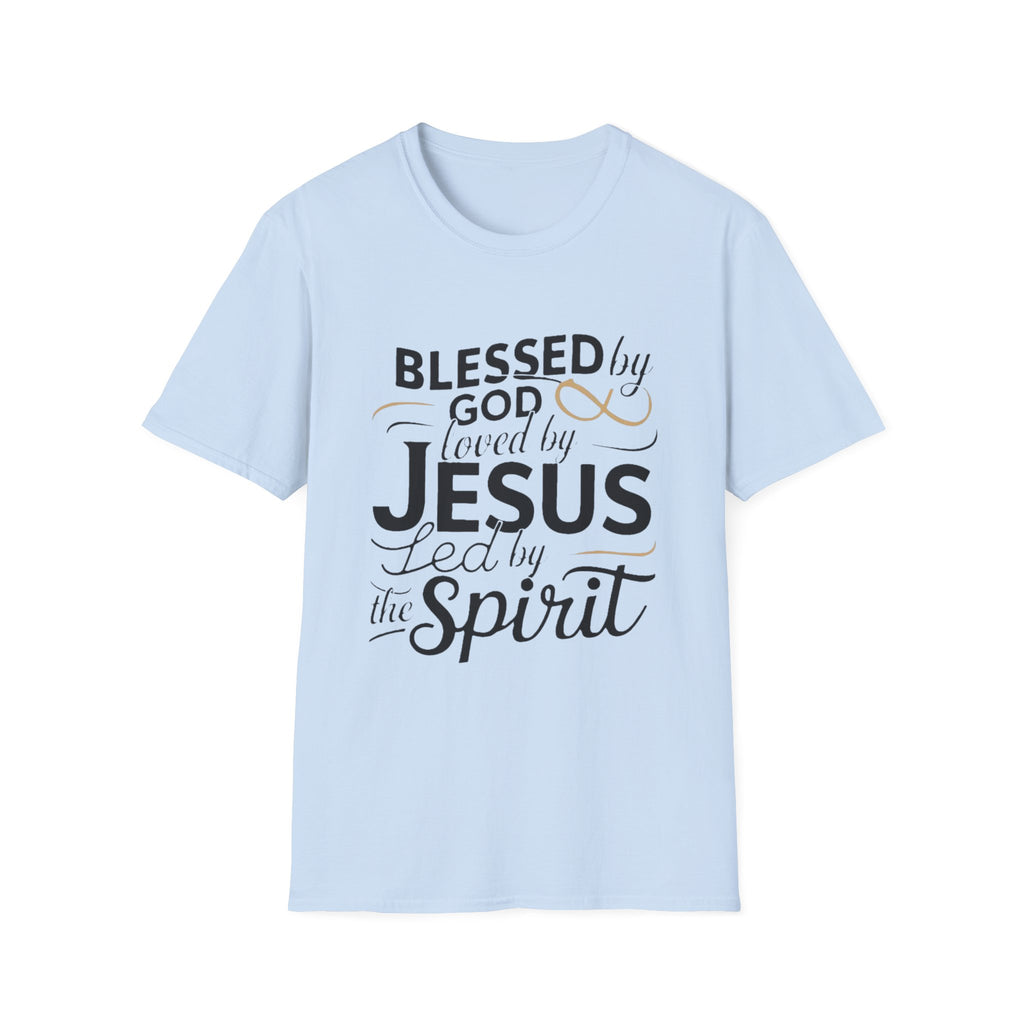 Jesus Blessed by God Faith T-Shirt — "Blessed by God, Loved by Jesus, Led by the Spirit" Christian Tee