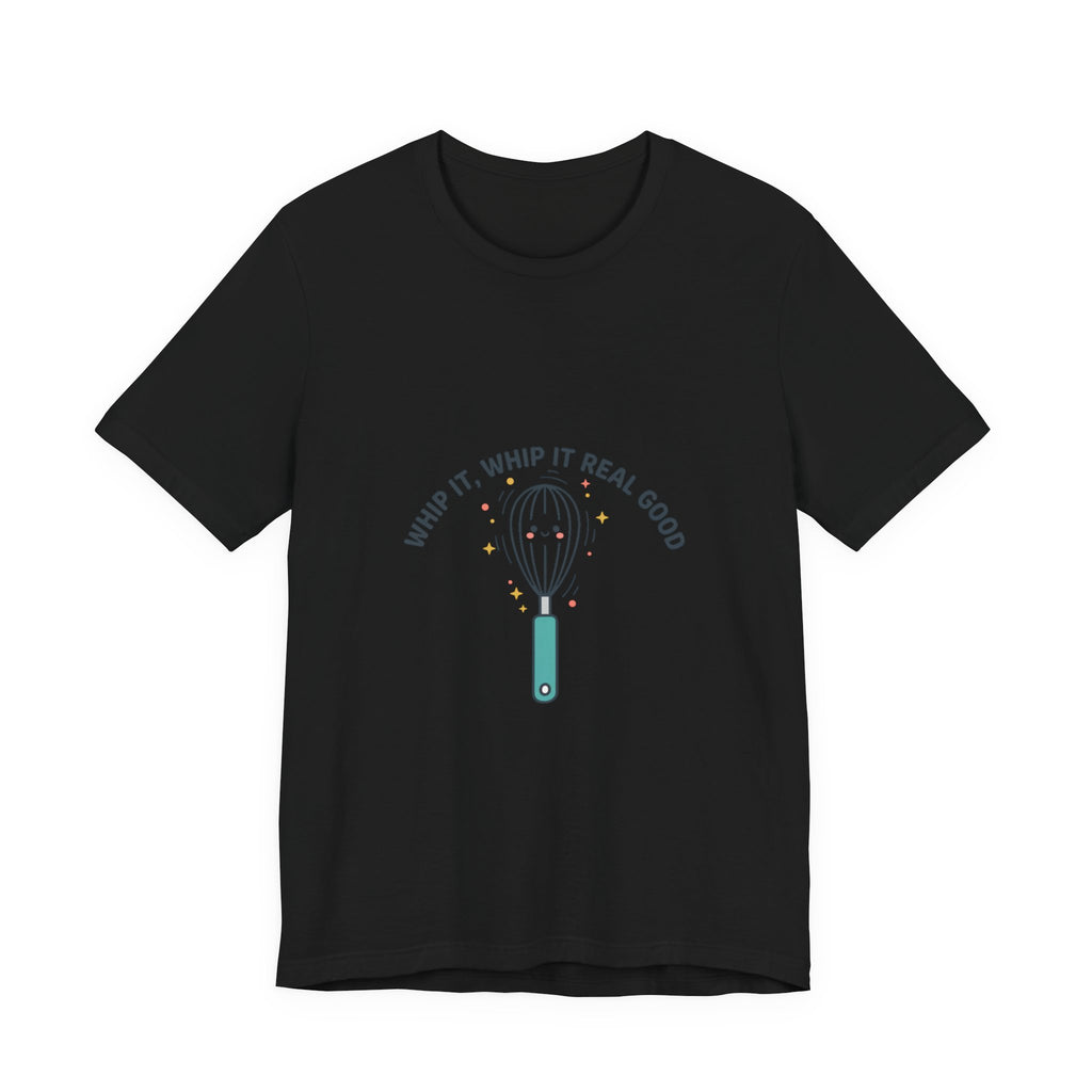 Whip It Whip It Real Good Tee | kitchen pun, cooking humor