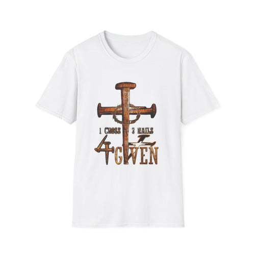 4 Given Cross Nails T‑Shirt — Rustic Christian Faith Tee (I Choose 3 Nails 2 Nails)