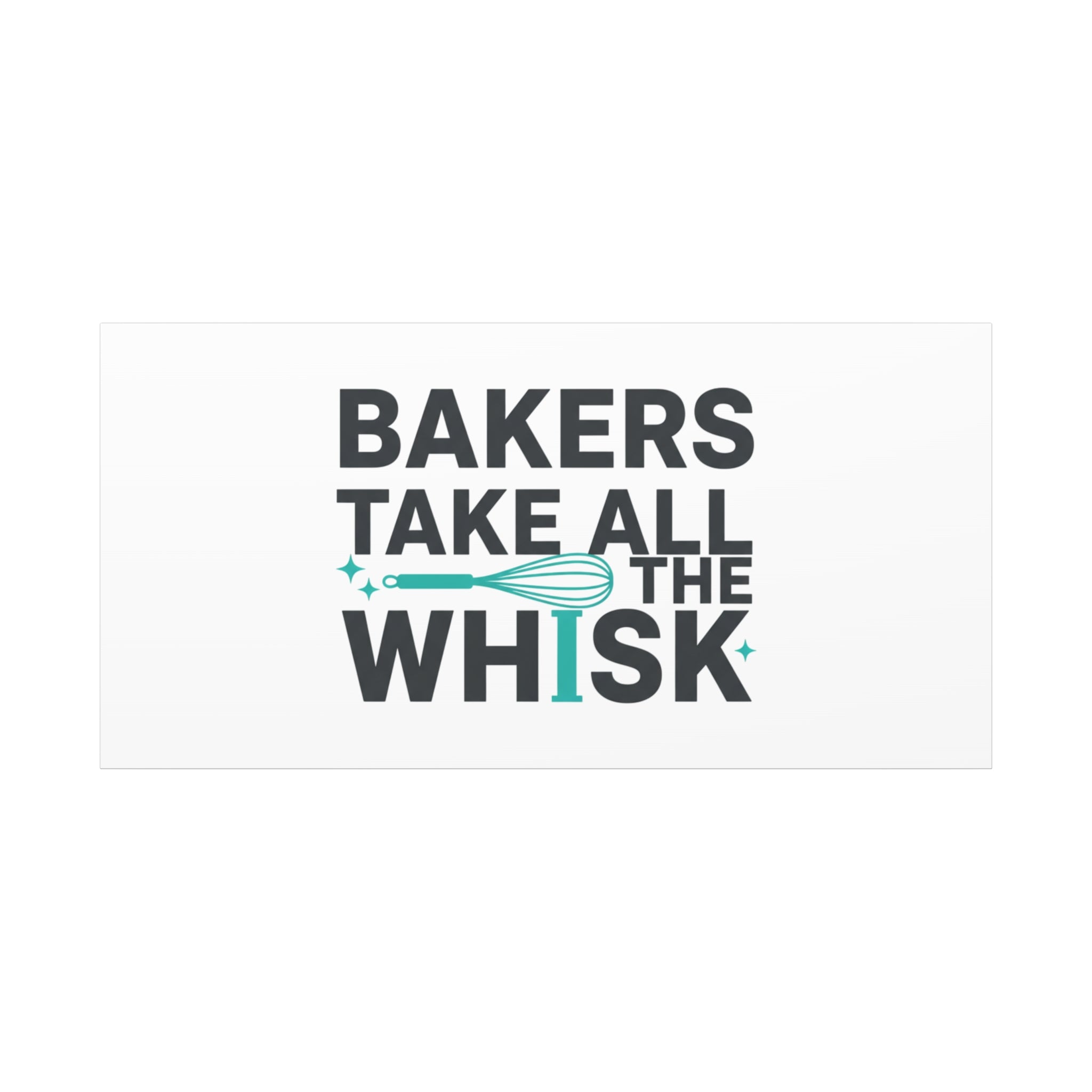 Bakers Take All The Whisk Canvas, Kitchen Pun Minimalism, cooking humor wall art