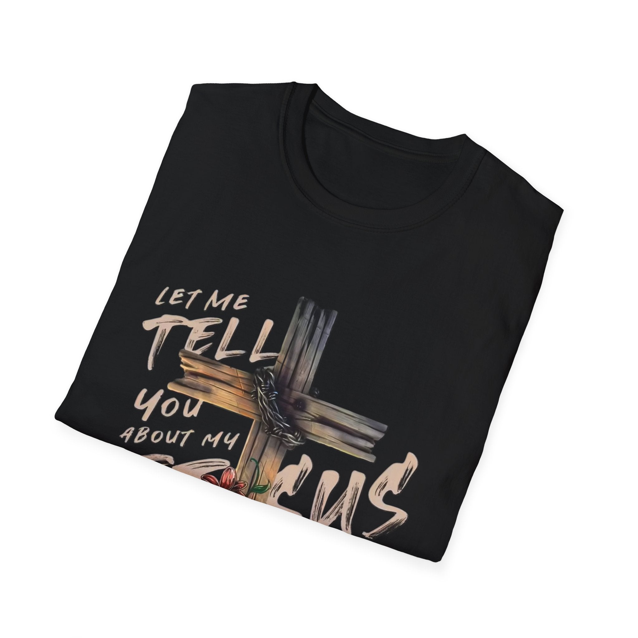 T-Shirt — "Let Me Tell You About My Jesus" Cross Floral Christian Tee