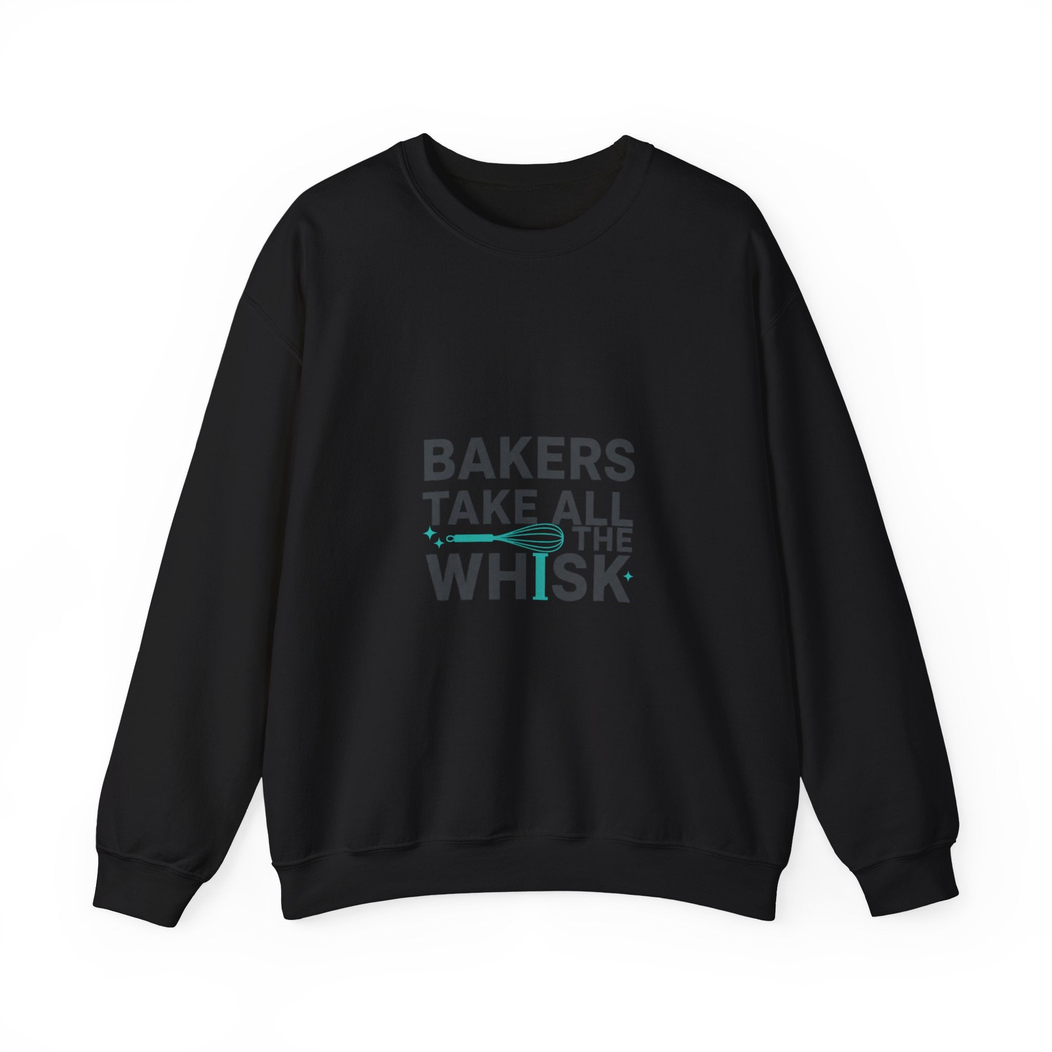 Bakers Take All The Whisk Sweatshirt | kitchen pun, cooking humor