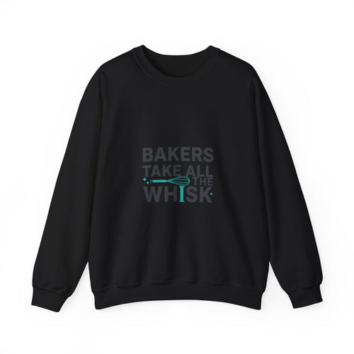 Bakers Take All The Whisk Sweatshirt | kitchen pun, cooking humor