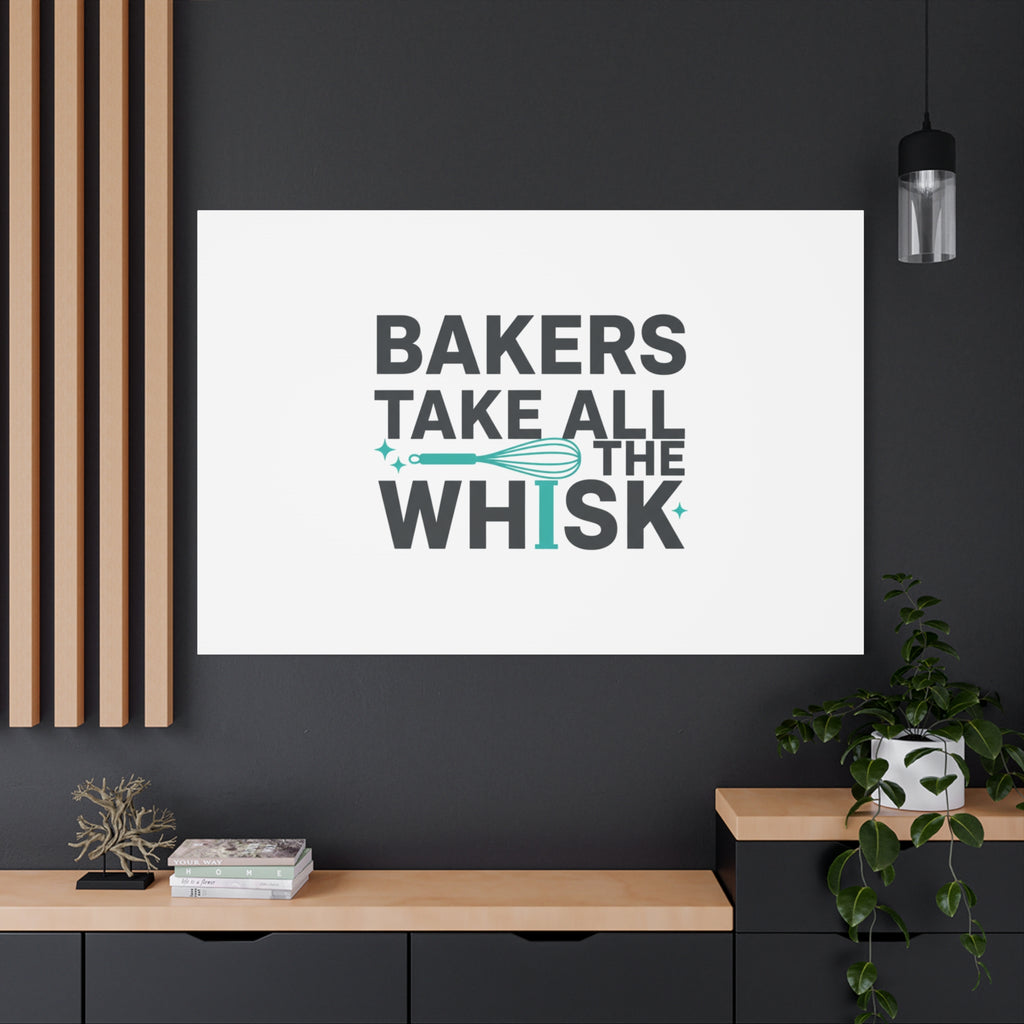 Bakers Take All The Whisk Canvas, Kitchen Pun Minimalism, cooking humor wall art