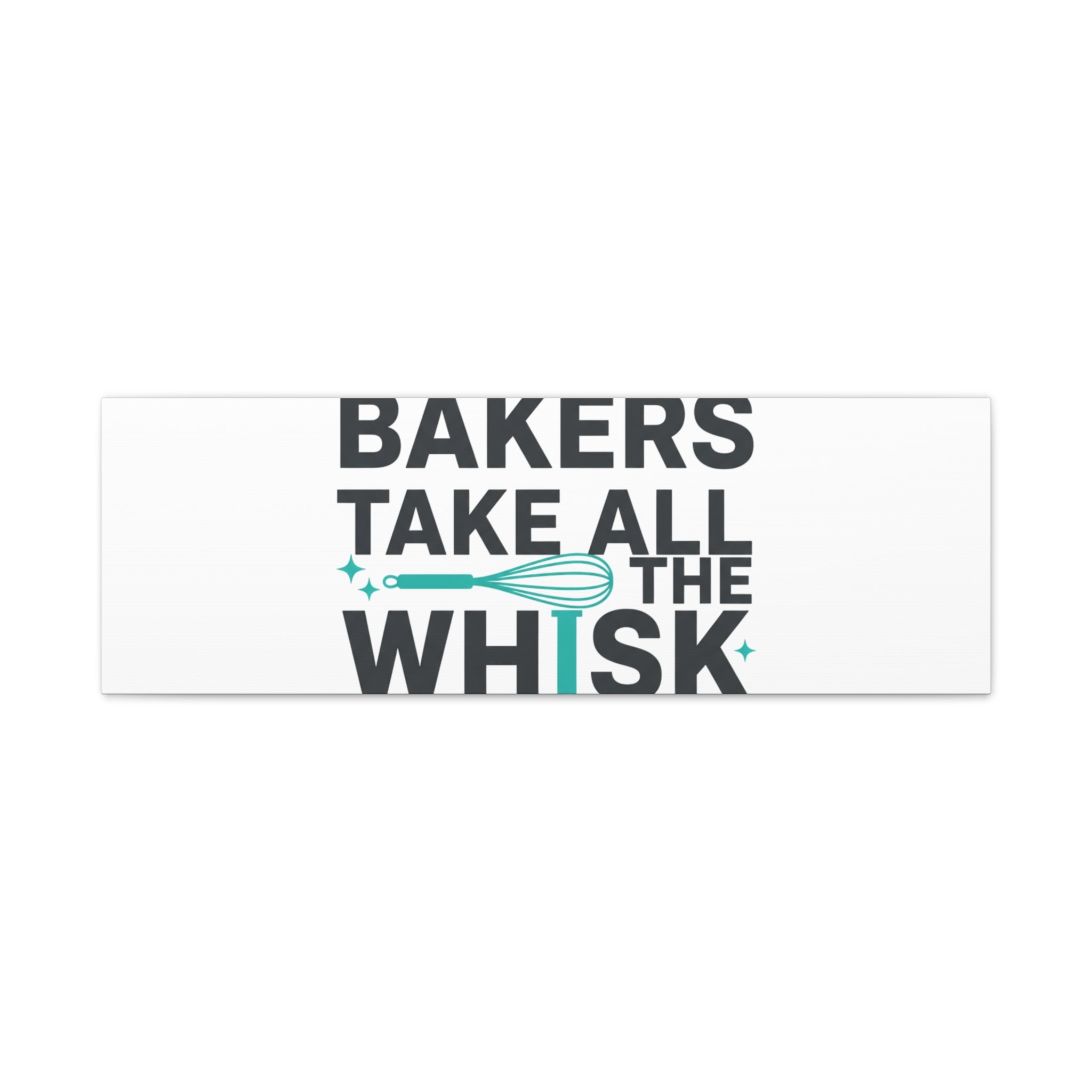 Bakers Take All The Whisk Canvas, Kitchen Pun Minimalism, cooking humor wall art