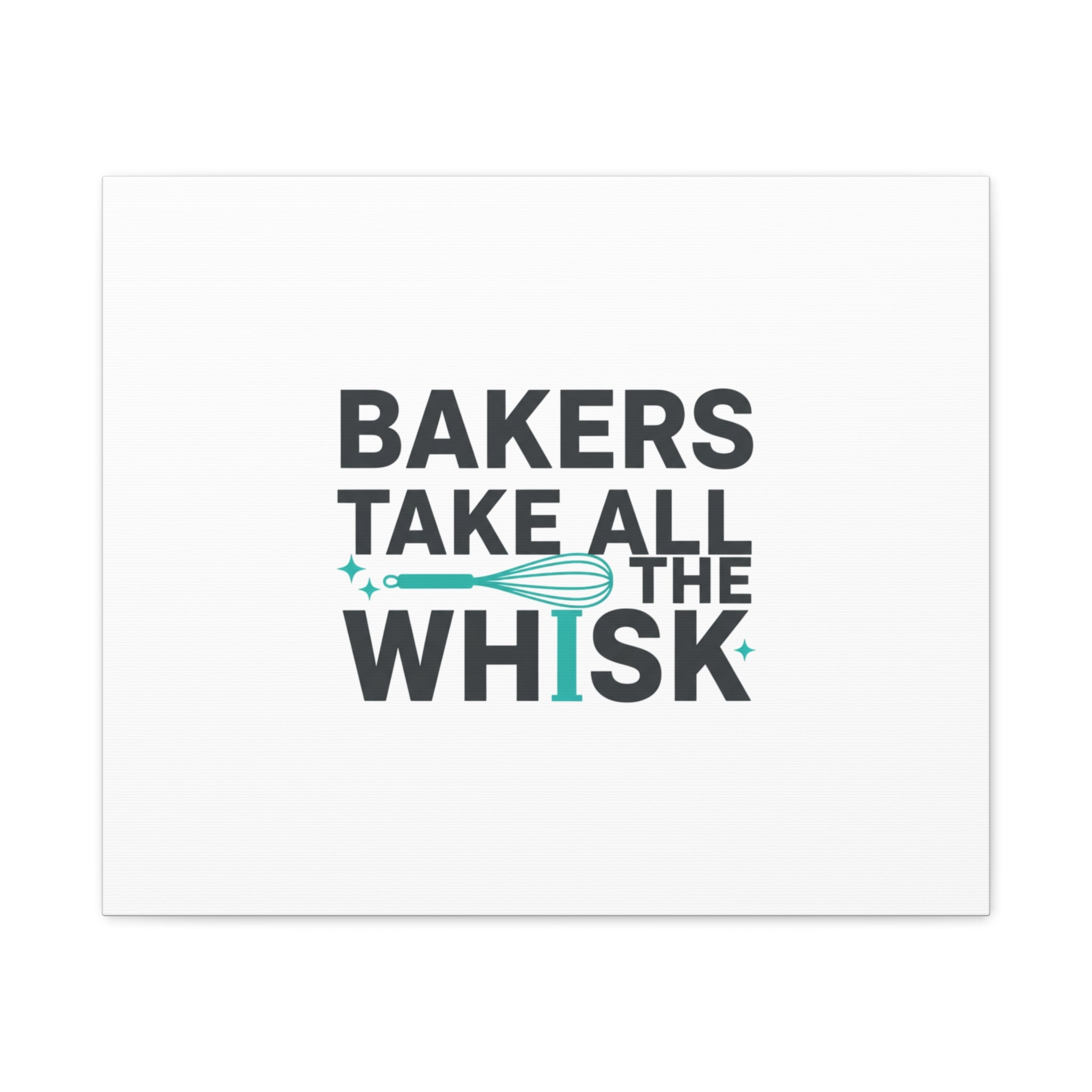 Bakers Take All The Whisk Canvas, Kitchen Pun Minimalism, cooking humor wall art