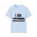 I AM Rebecca T-Shirt — Personalized Name Tee, Bold Statement Shirt for Women & Men