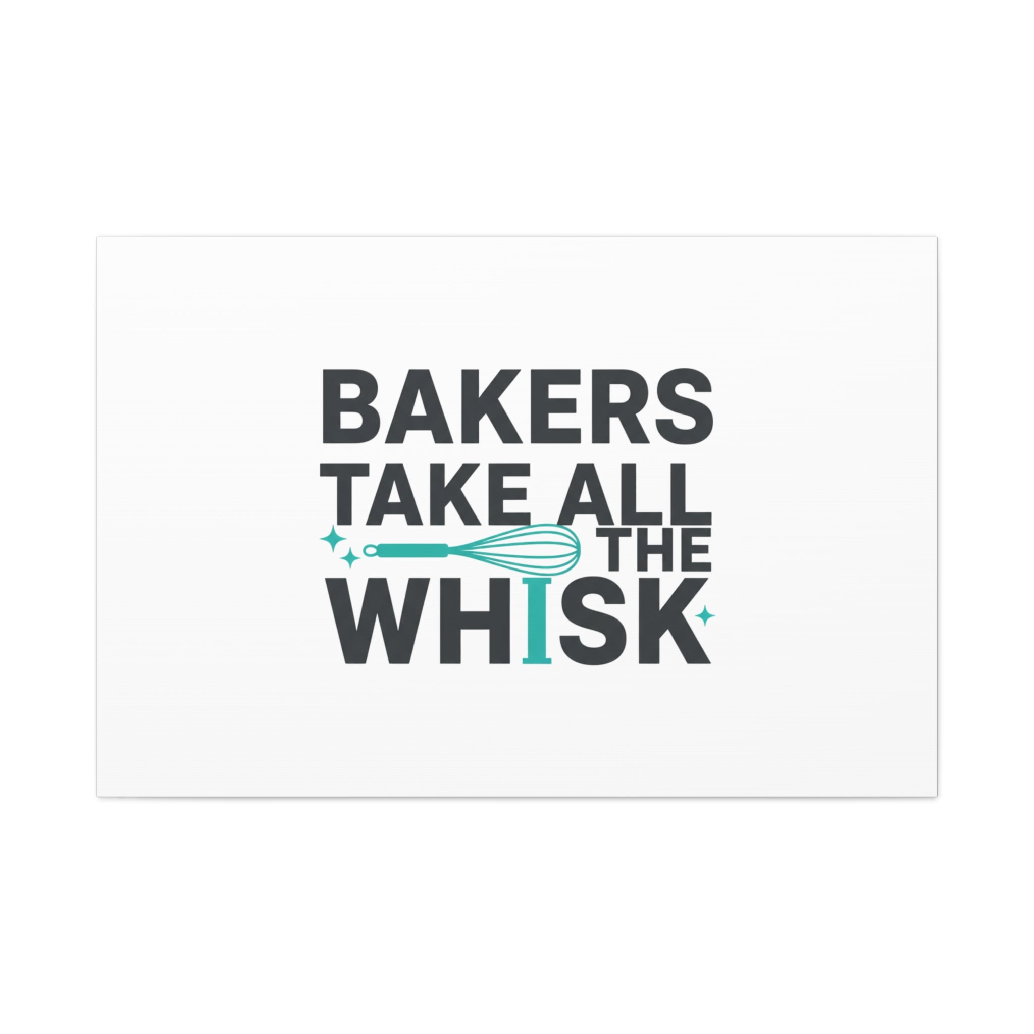Bakers Take All The Whisk Canvas, Kitchen Pun Minimalism, cooking humor wall art