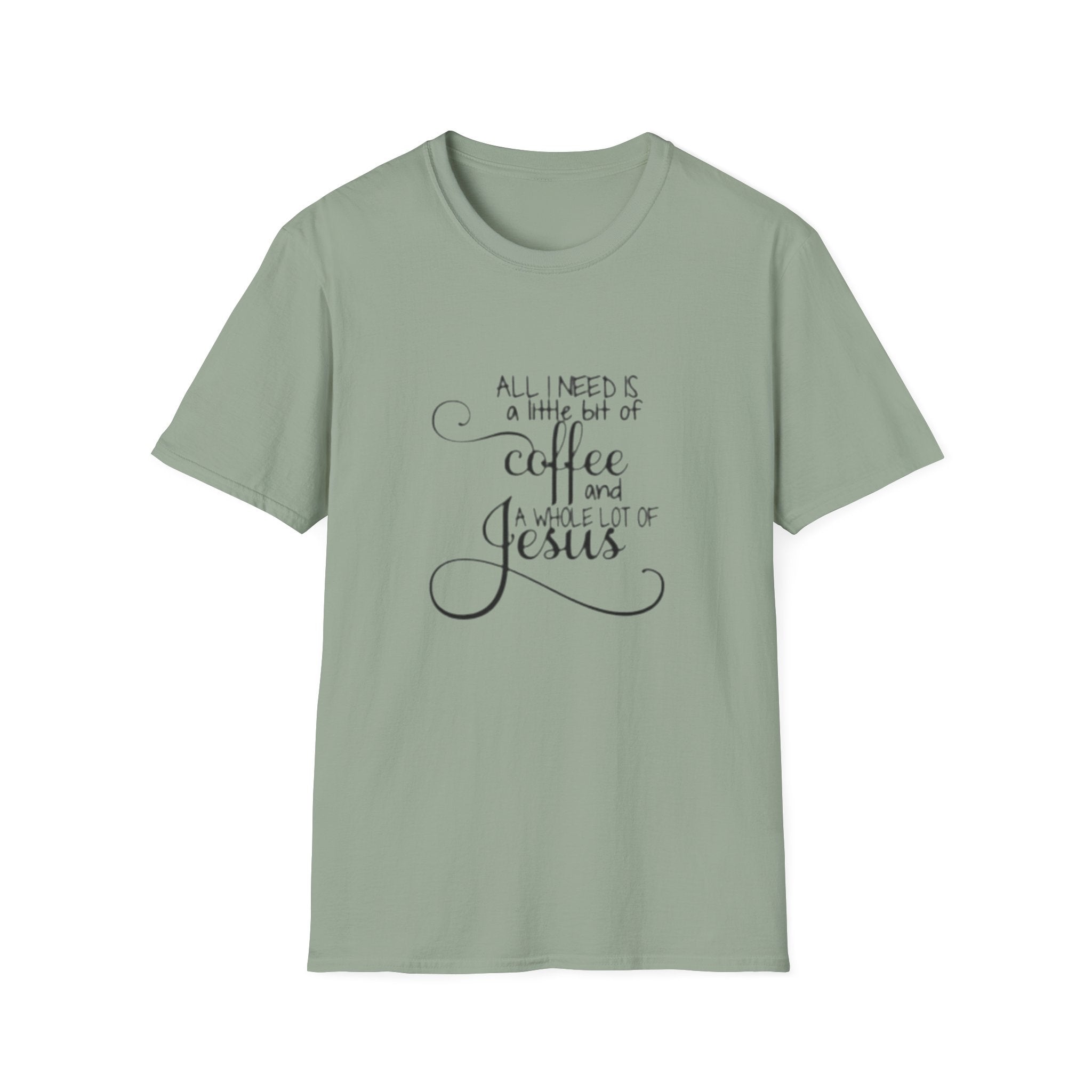 Coffee and Jesus T-Shirt — "All I Need is a Little Bit of Coffee and a Whole Lot of Jesus" Christian Tee